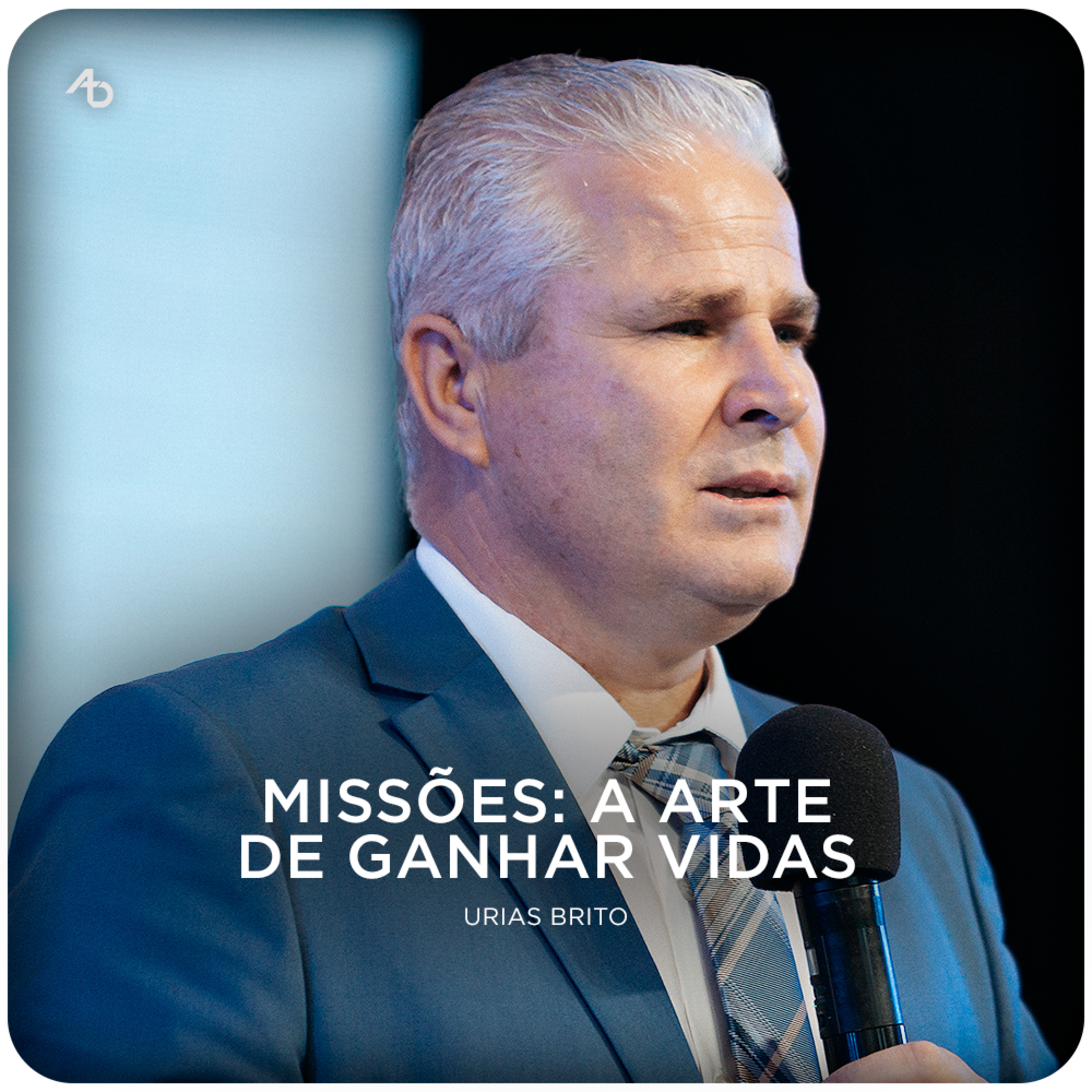 Missões a arte de ganhar vidas - Pr. Urias Brito episode artwork