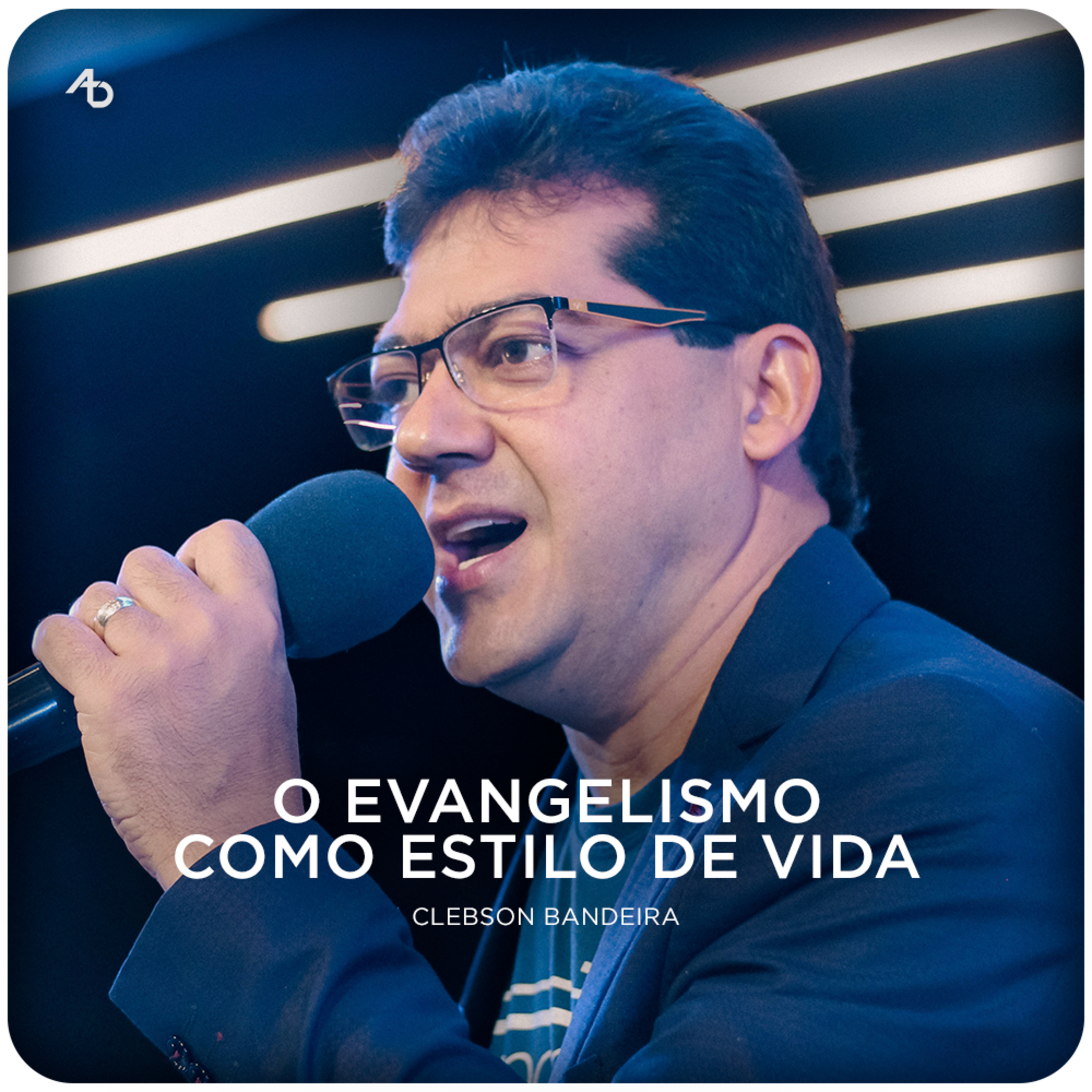 O evangelismo como estilo de vida - Clebson Bandeira episode artwork