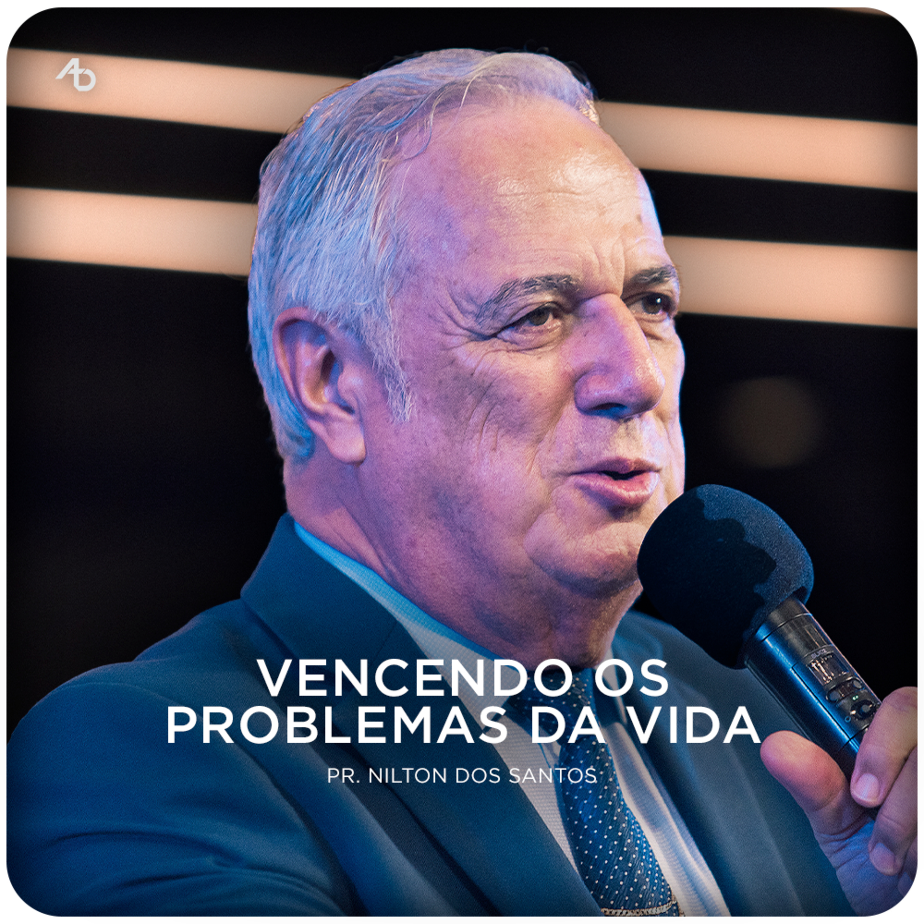 Vencendo os problemas da vida - Pr. Nilton dos Santos episode artwork