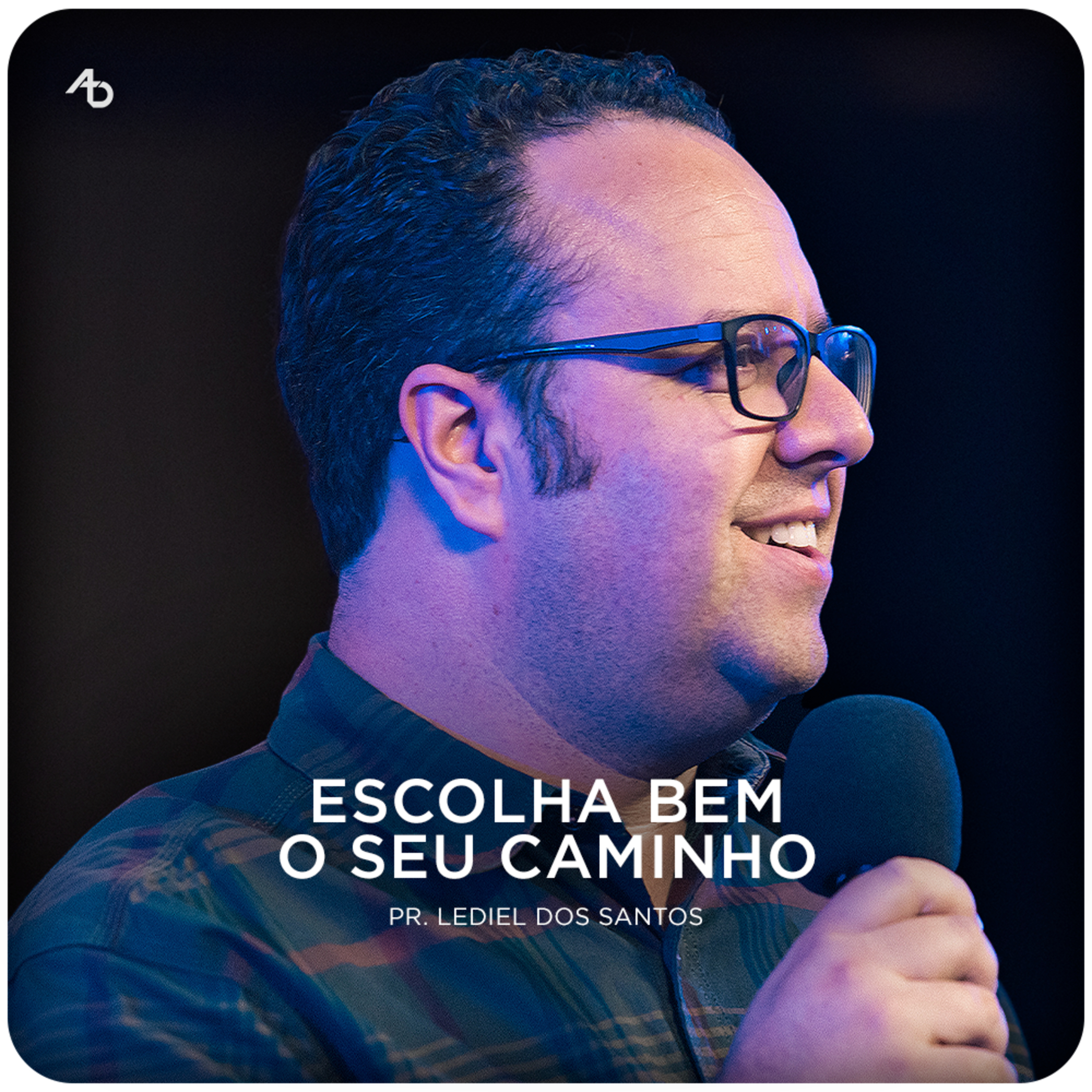 Escolha bem o seu caminho - Pr. Lediel dos Santos episode artwork