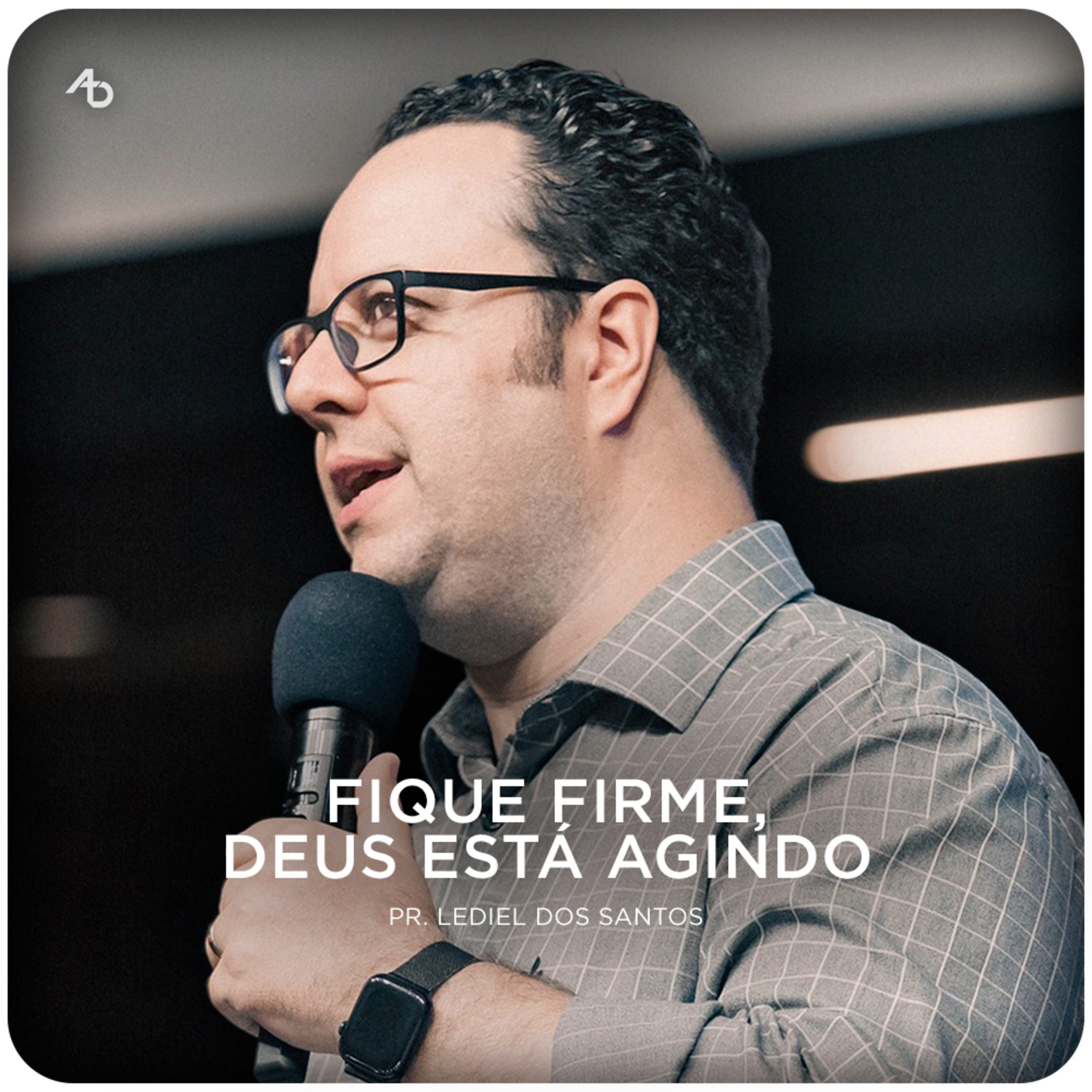 Fique firme, Deus está agindo - Pr. Lediel dos Santos episode artwork
