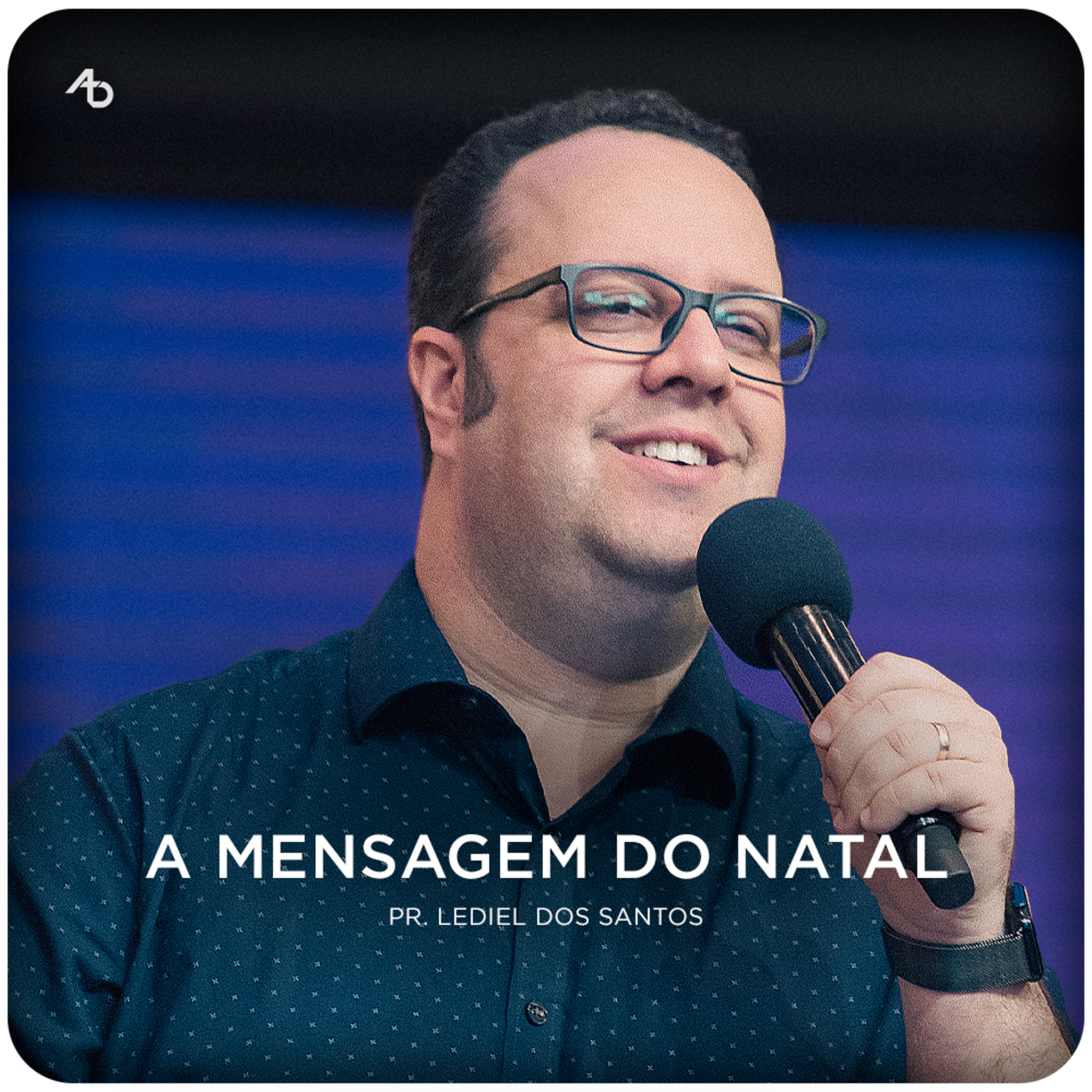 A mensagem do Natal - Pr. Lediel dos Santos episode artwork