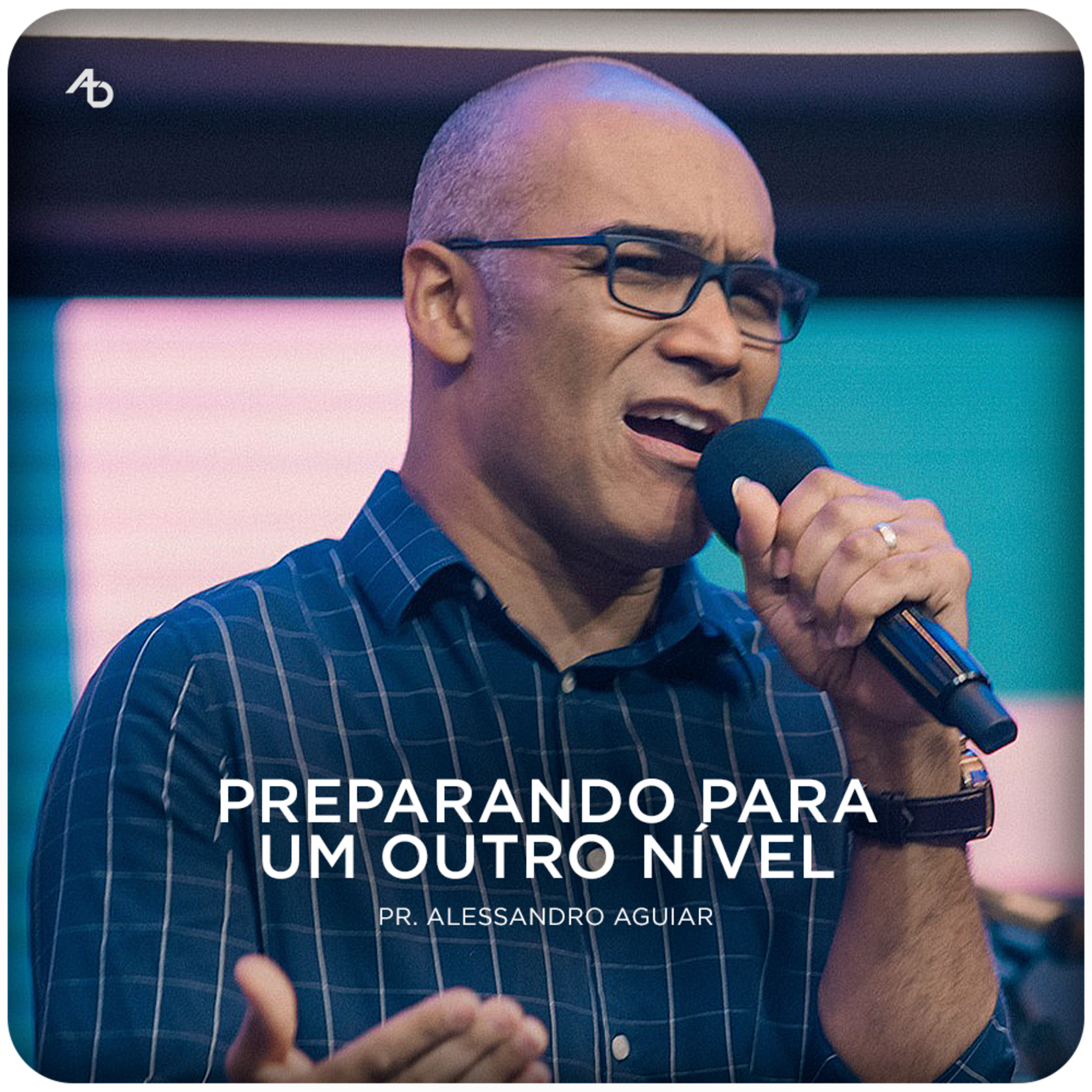 Preparando para um outro nível - Pr. Alessandro Aguiar episode artwork