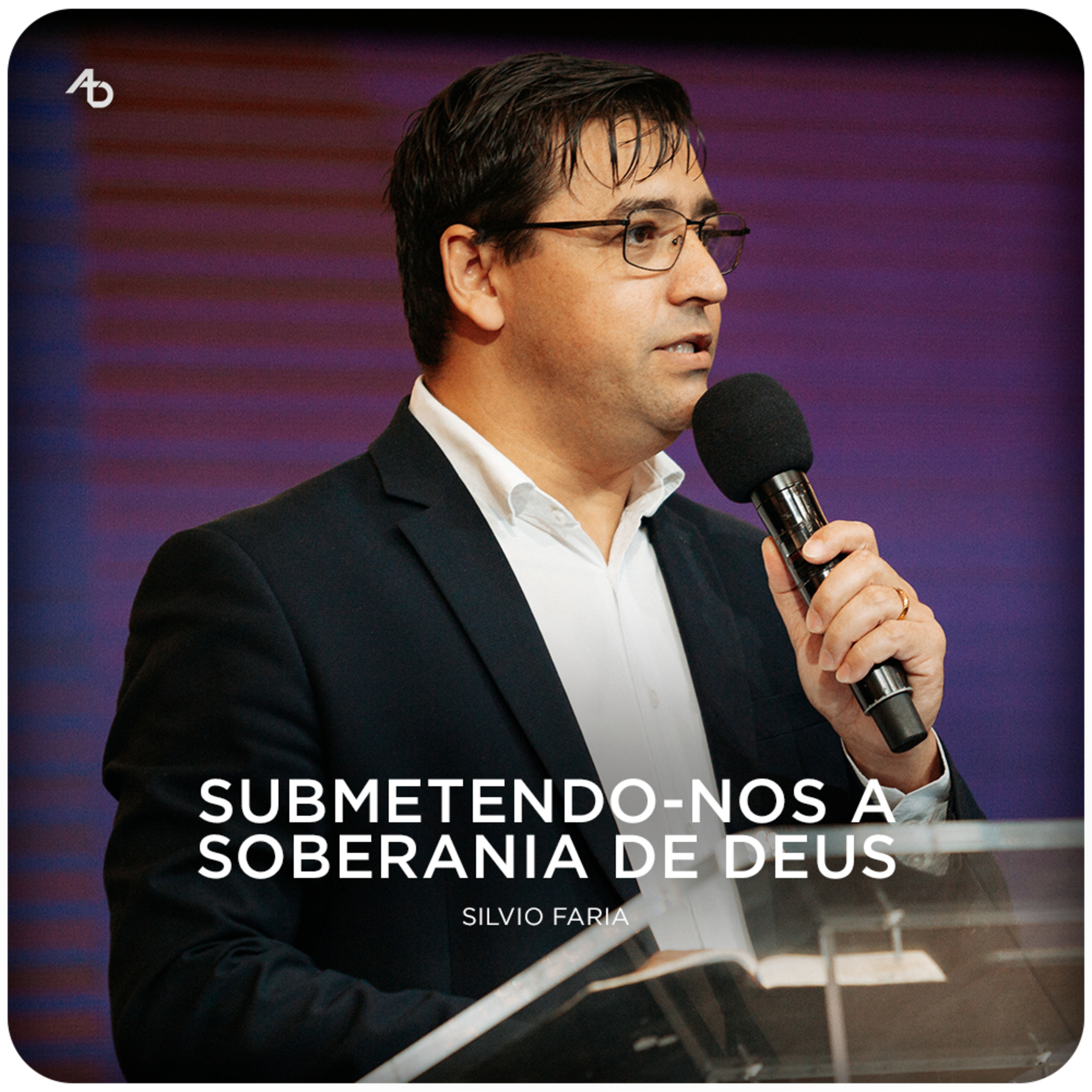 Submetendo-nos a soberania de Deus - Pr. Silvio Faria episode artwork