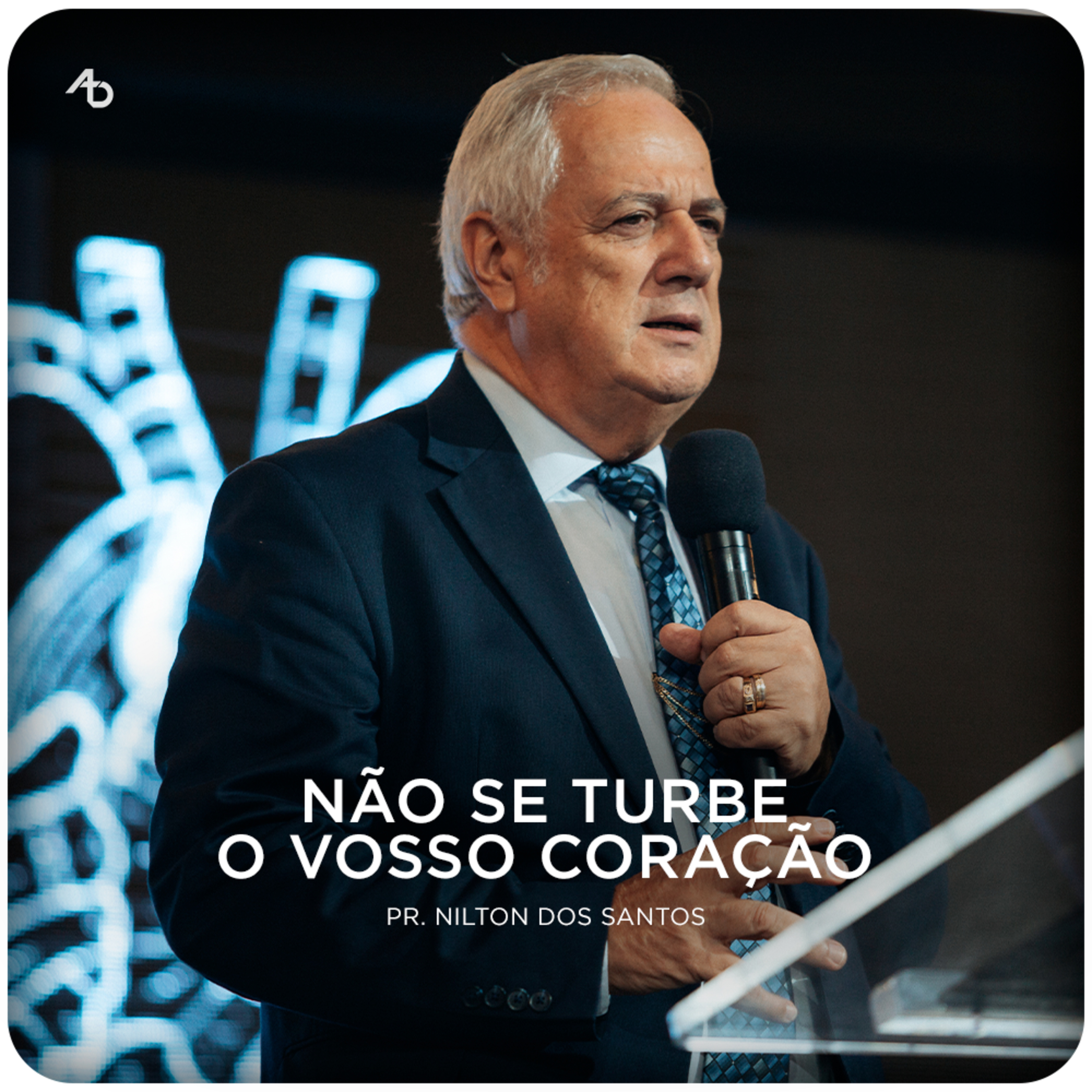 Não se turbe o vosso coração - Pr. Nilton dos Santos episode artwork