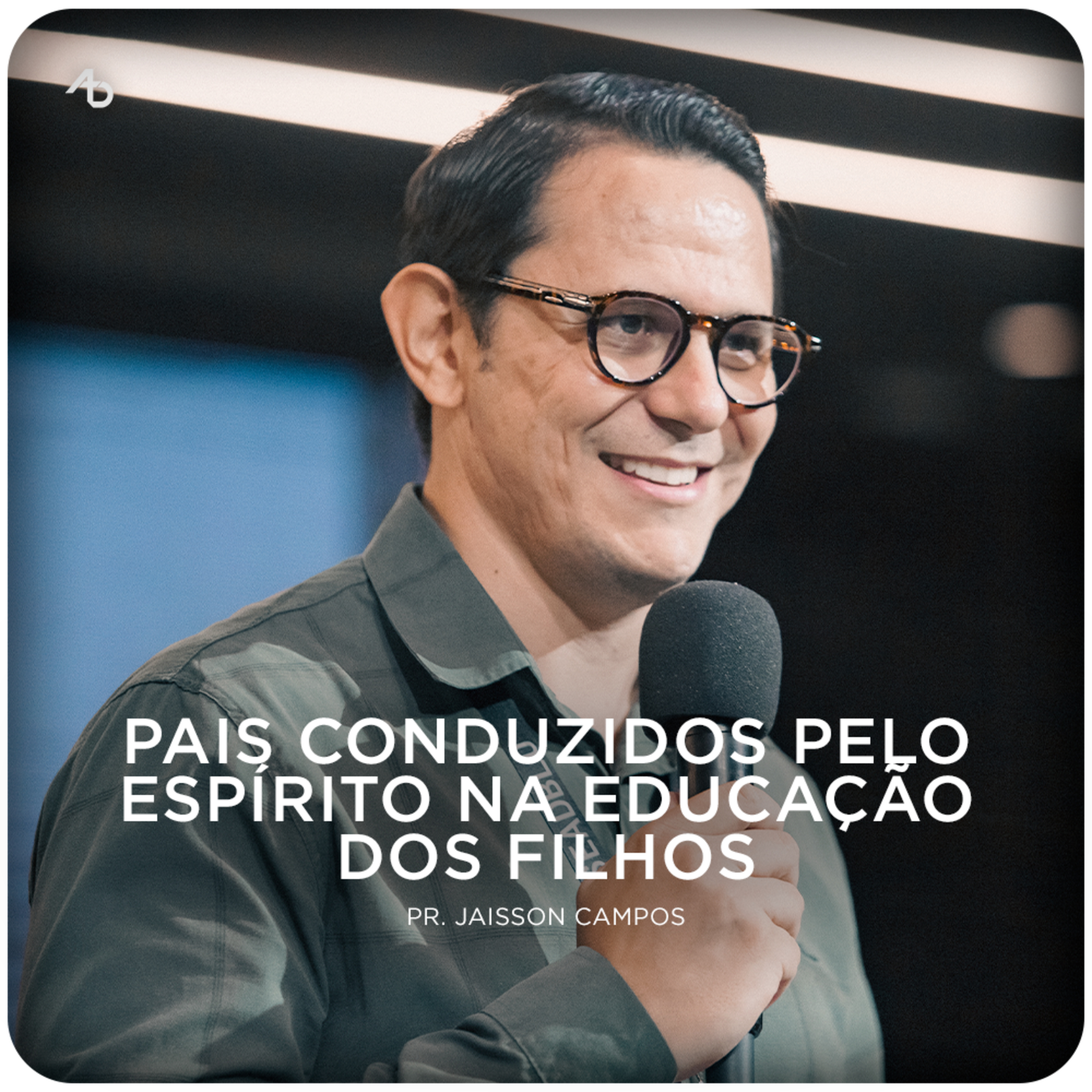 Pais conduzidos pelo Espírito na educação dos filhos - Pr. Jaisson Campos episode artwork