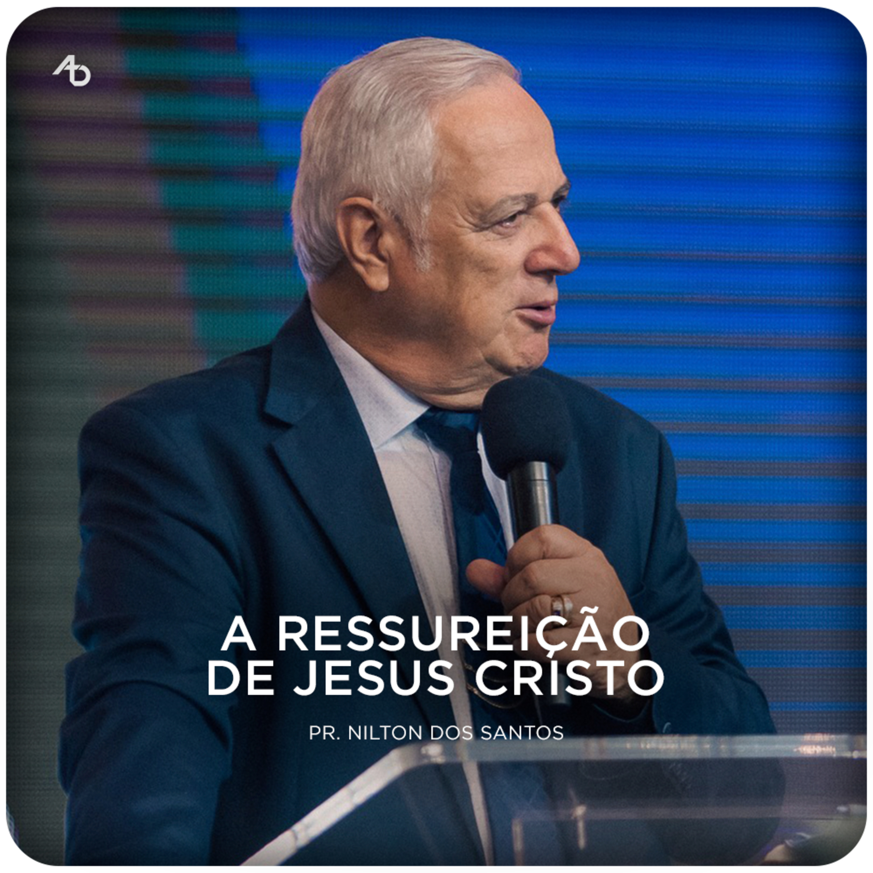 A ressureição de Jesus Cristo - Pr. Nilton dos Santos episode artwork