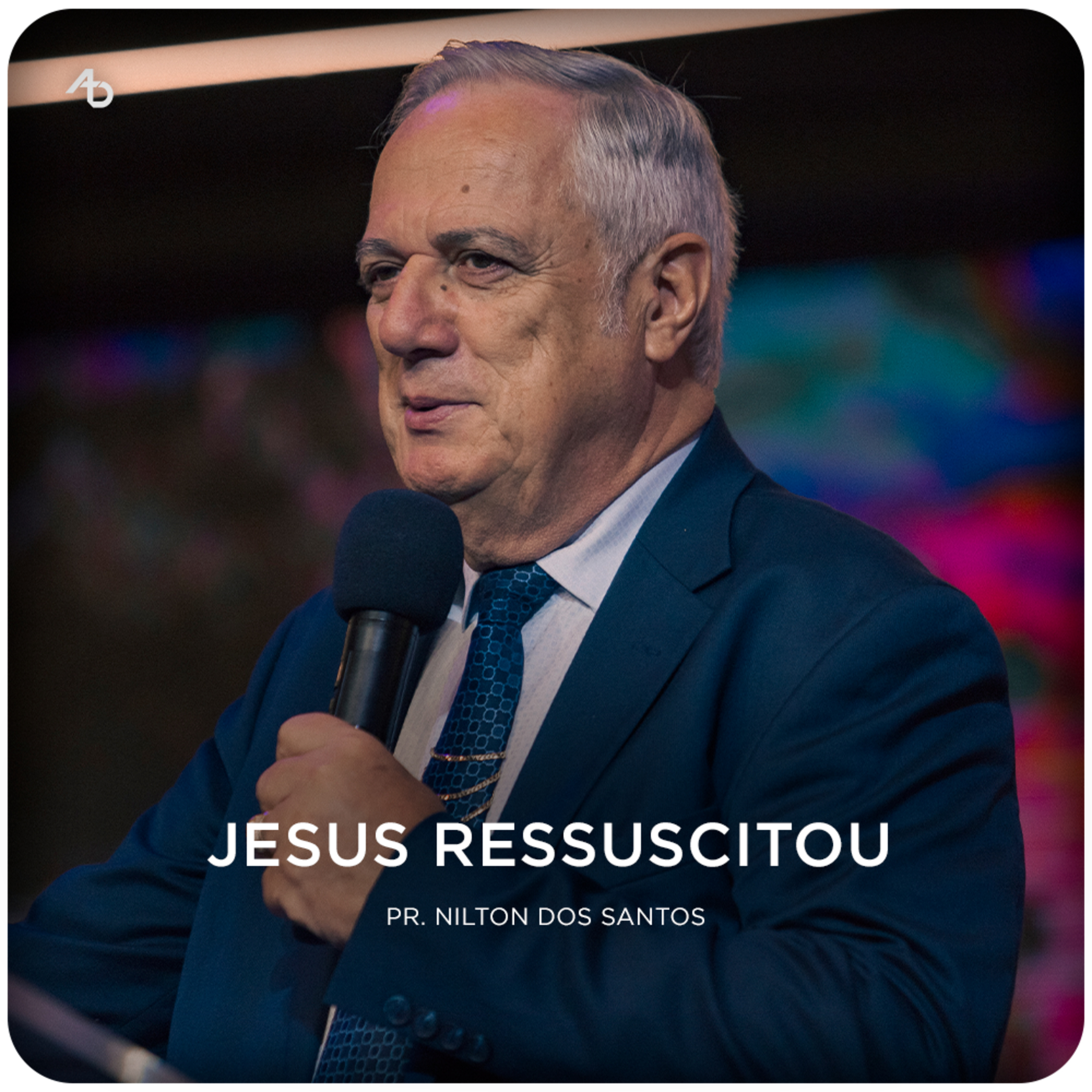 Jesus ressuscitou - Pr. Nilton dos Santos episode artwork