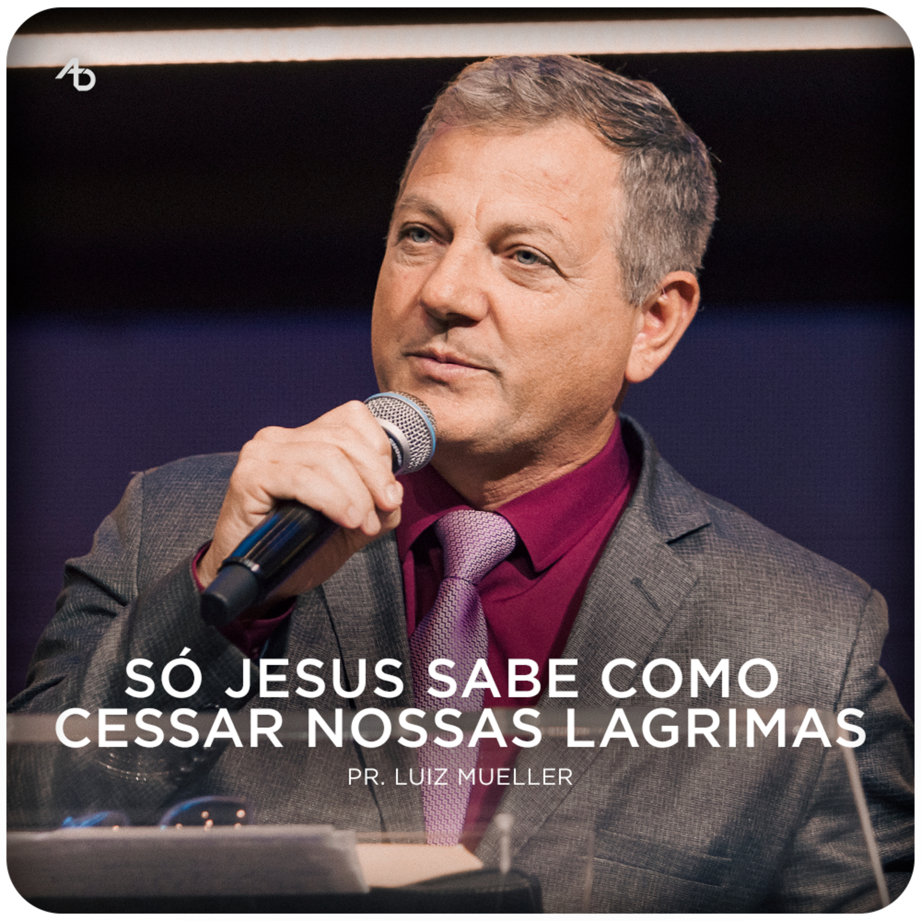 Só Jesus sabe como cessar nossas lagrimas - Pr. Luiz Mueller episode artwork