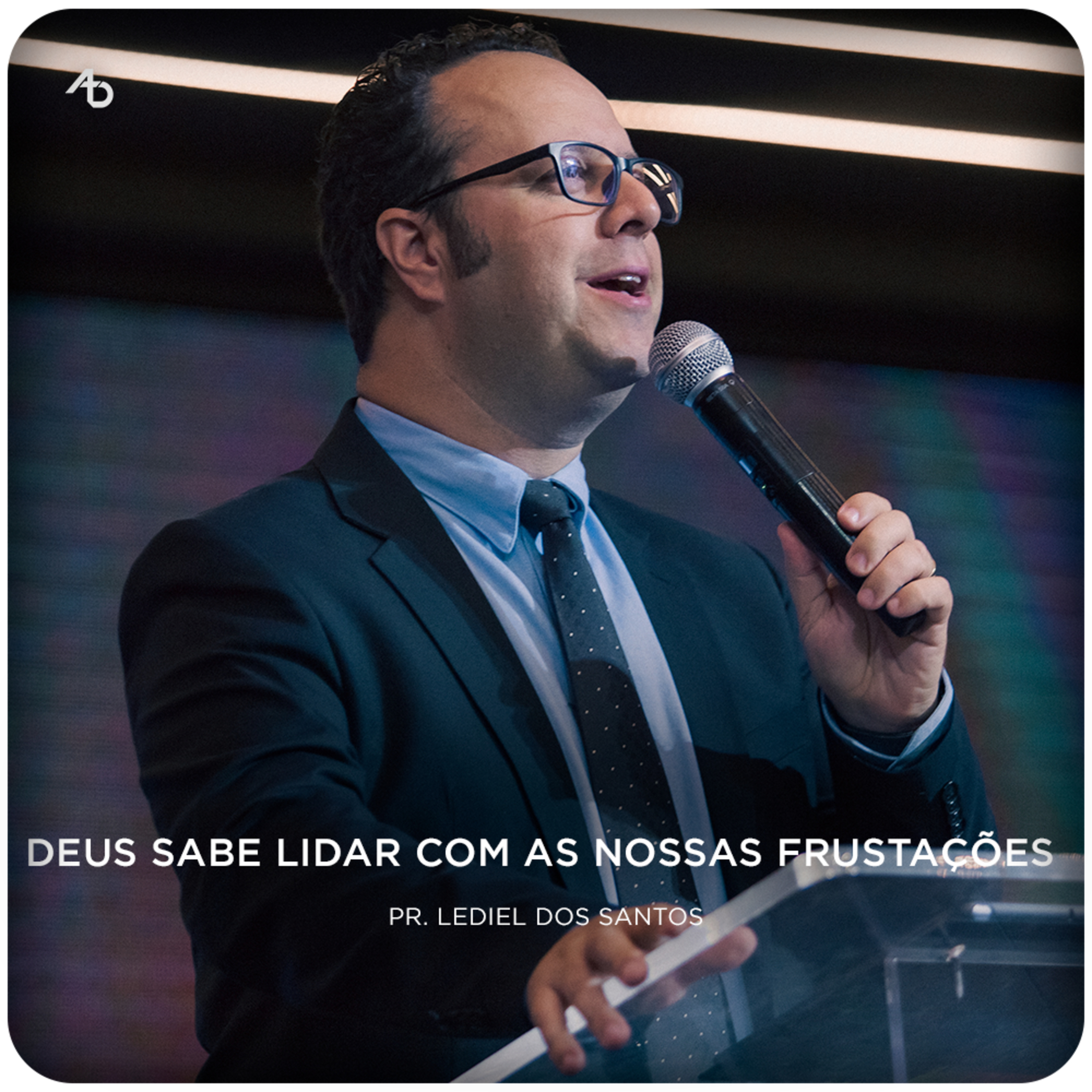 Deus sabe lidar com a nossa frustação - Pr. Lediel dos Santos episode artwork
