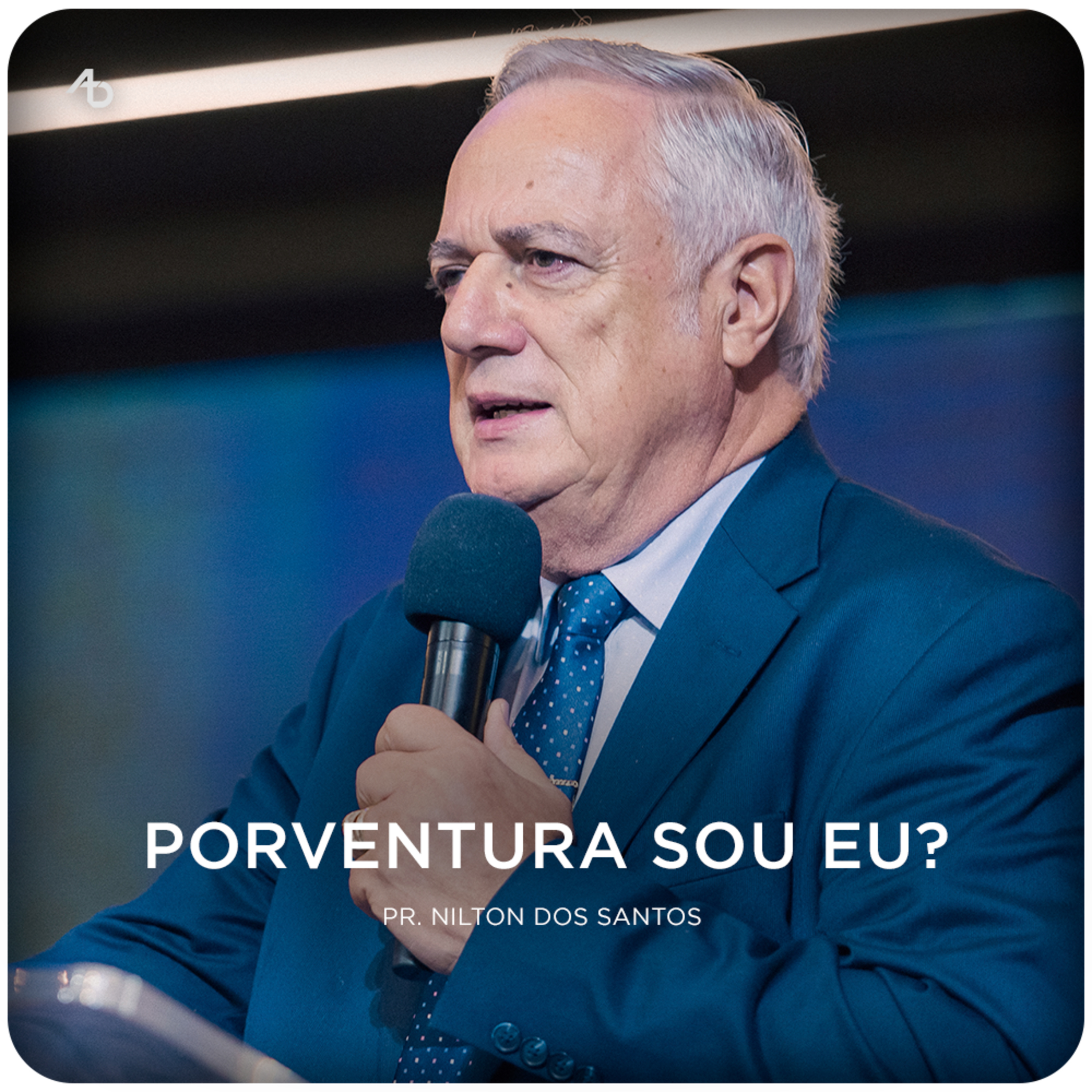 Porventura sou eu? - Pr. Nilton dos Santos episode artwork