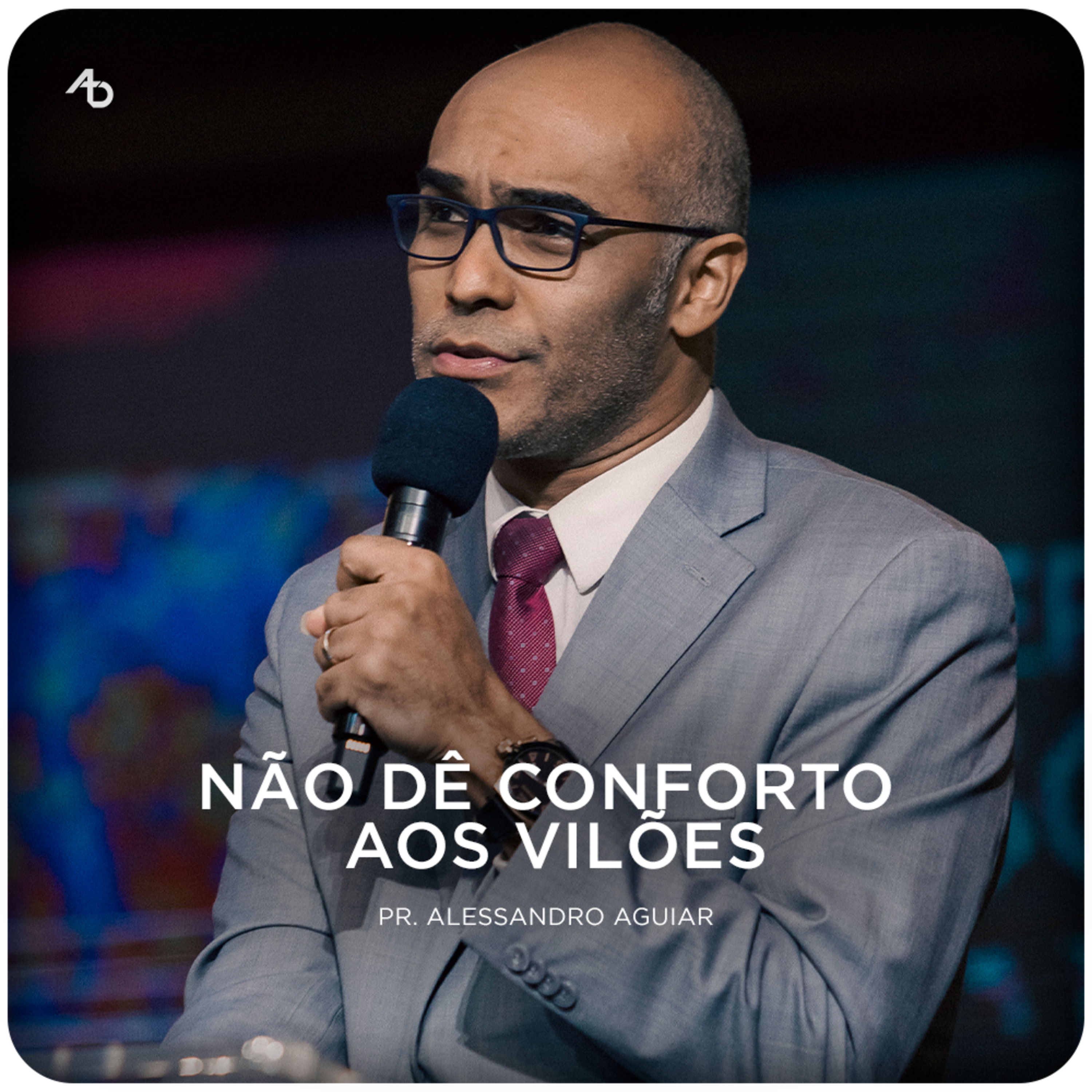 Não de conforto aos vilões - Pr. Alessandro Aguiar episode artwork