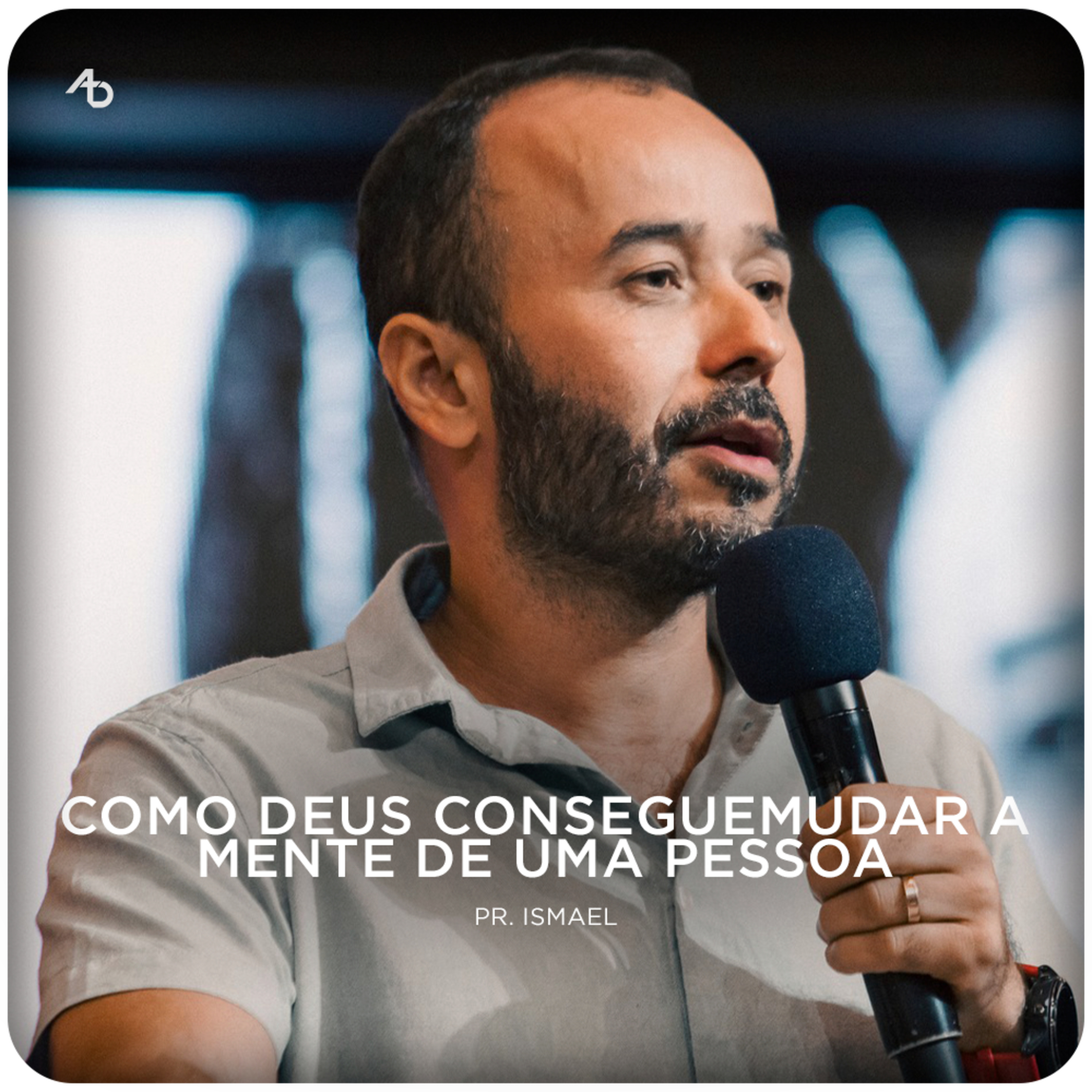 Como Deus consegue mudar a mente de uma pessoa - Ismael Sobrinho episode artwork