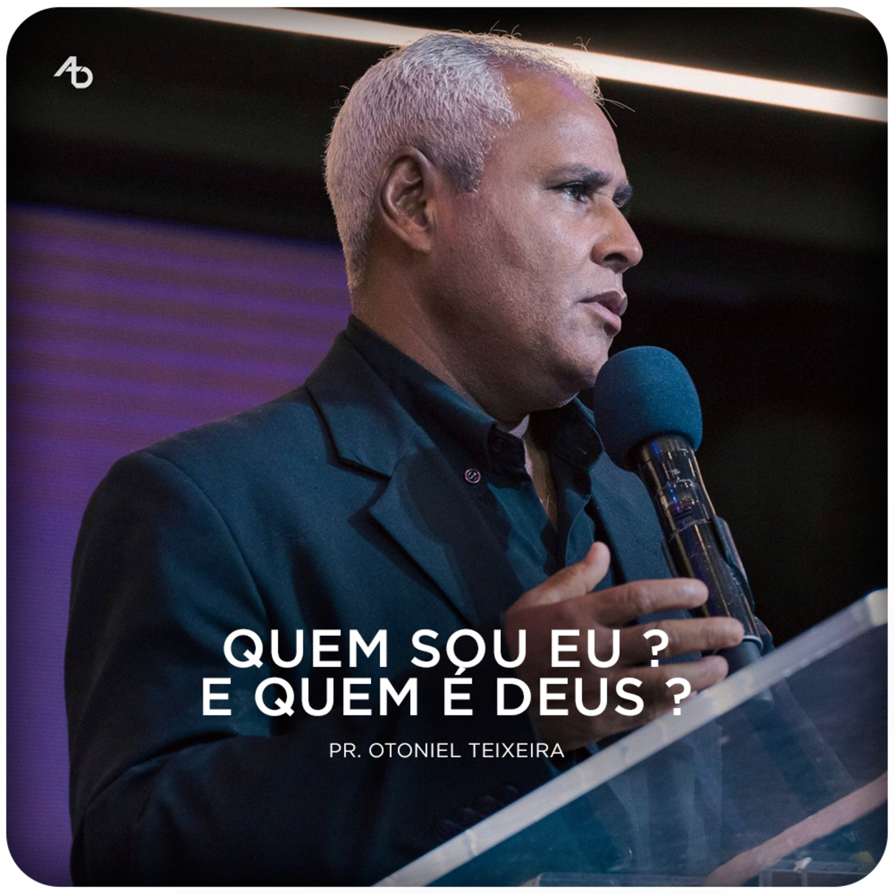 Quem sou eu ? E quem é Deus - Pr. Otoniel Teixeira episode artwork