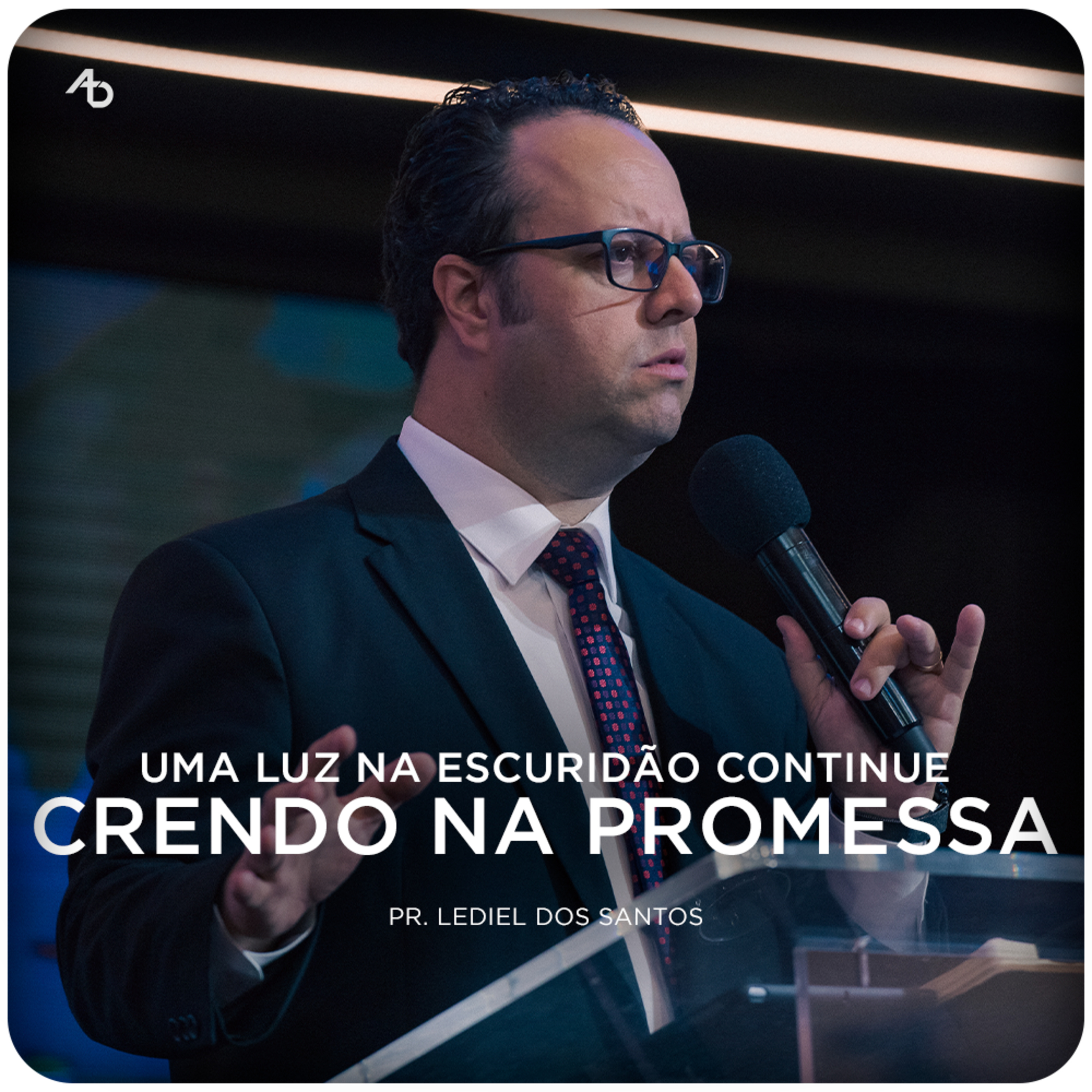 Uma luz na escuridão continue crendo na promessa - Pr. Lediel dos Santos episode artwork