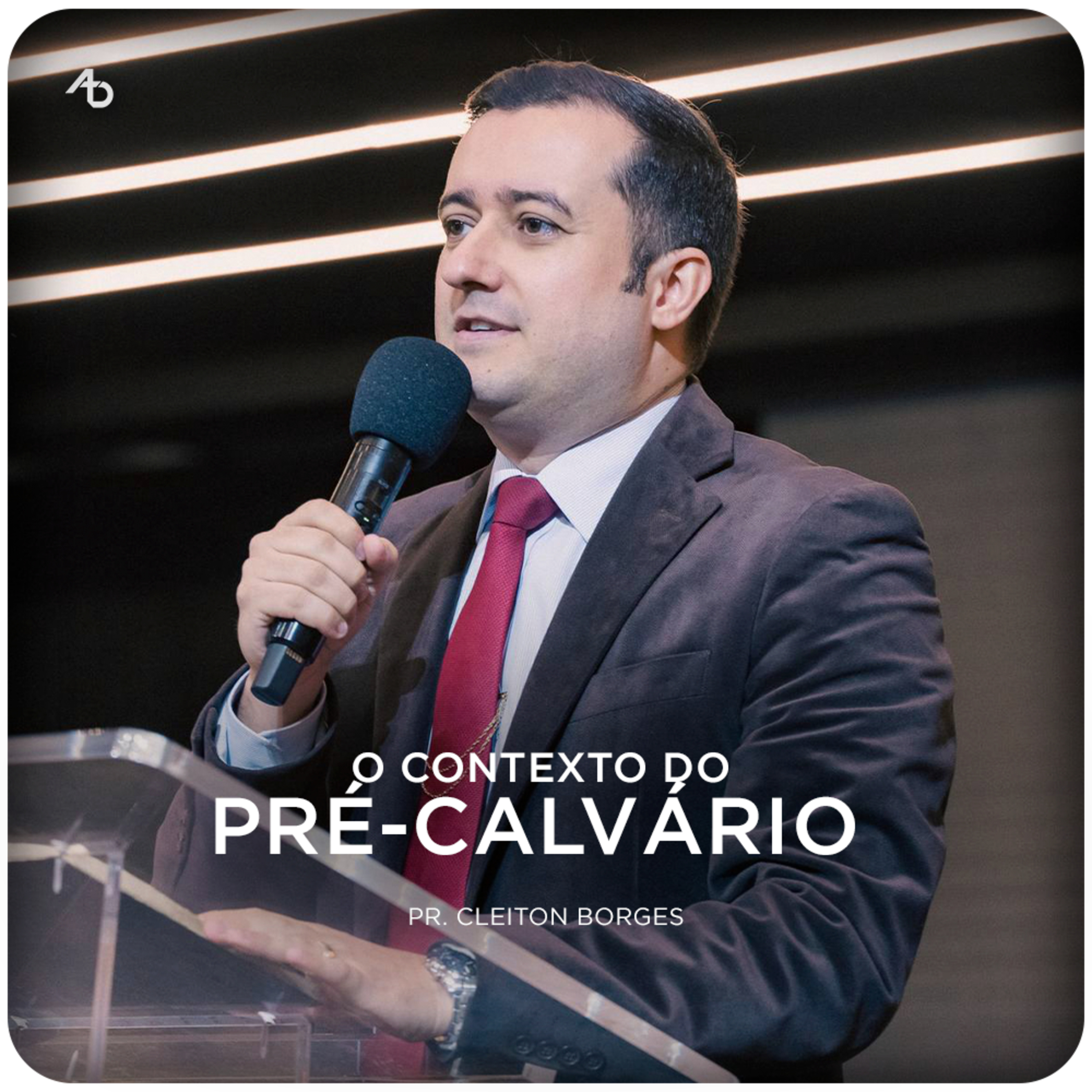 O contexto do pré-calvário - Pr. Cleiton Borges episode artwork