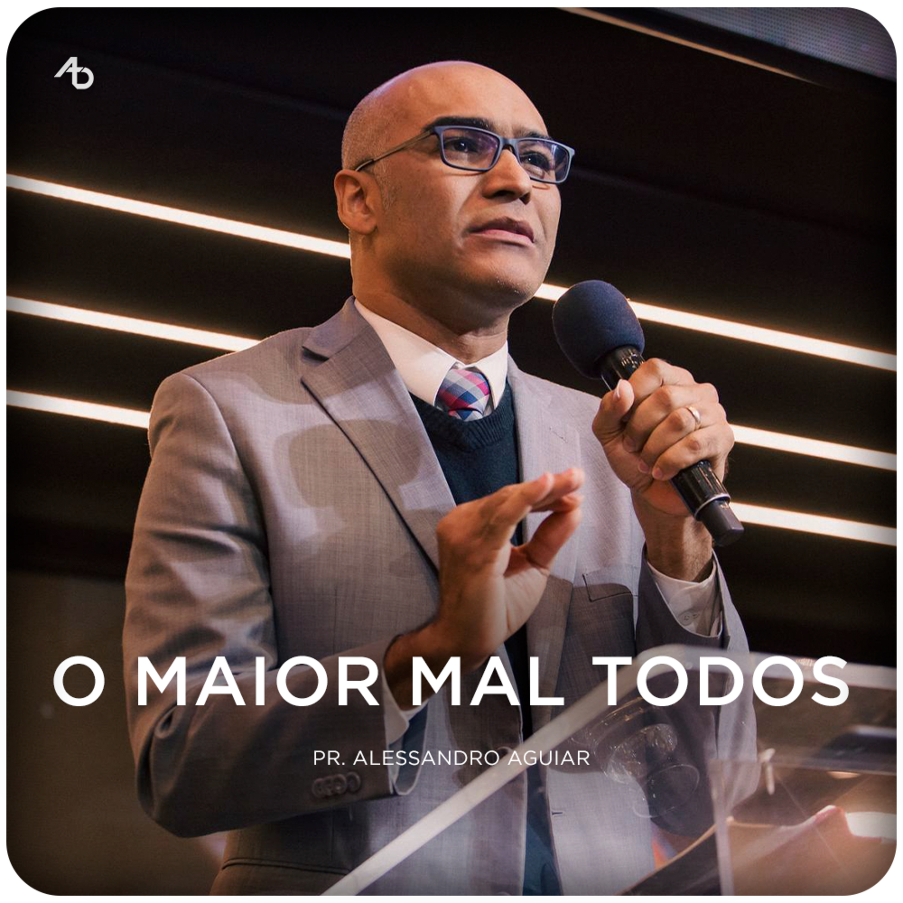 O maior mal de todos - Pr. Alessandro Aguiar episode artwork
