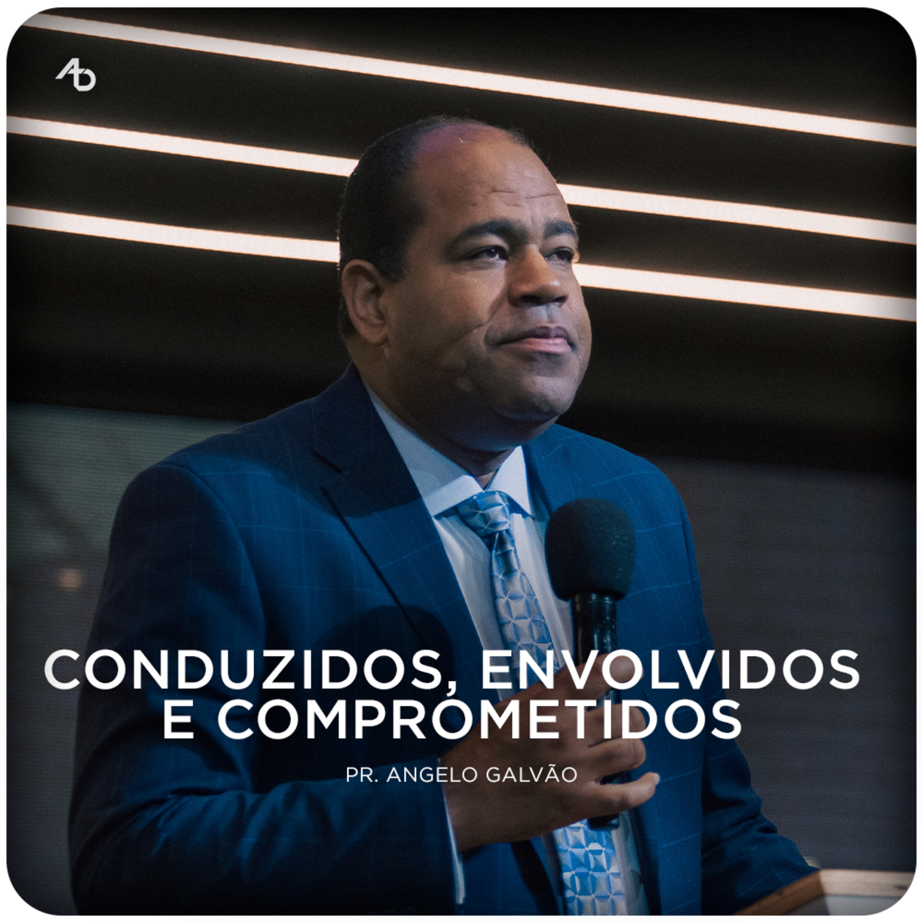 Conduzidos, Envolvidos e Comprometidos - Pr. Ângelo Galvão episode artwork
