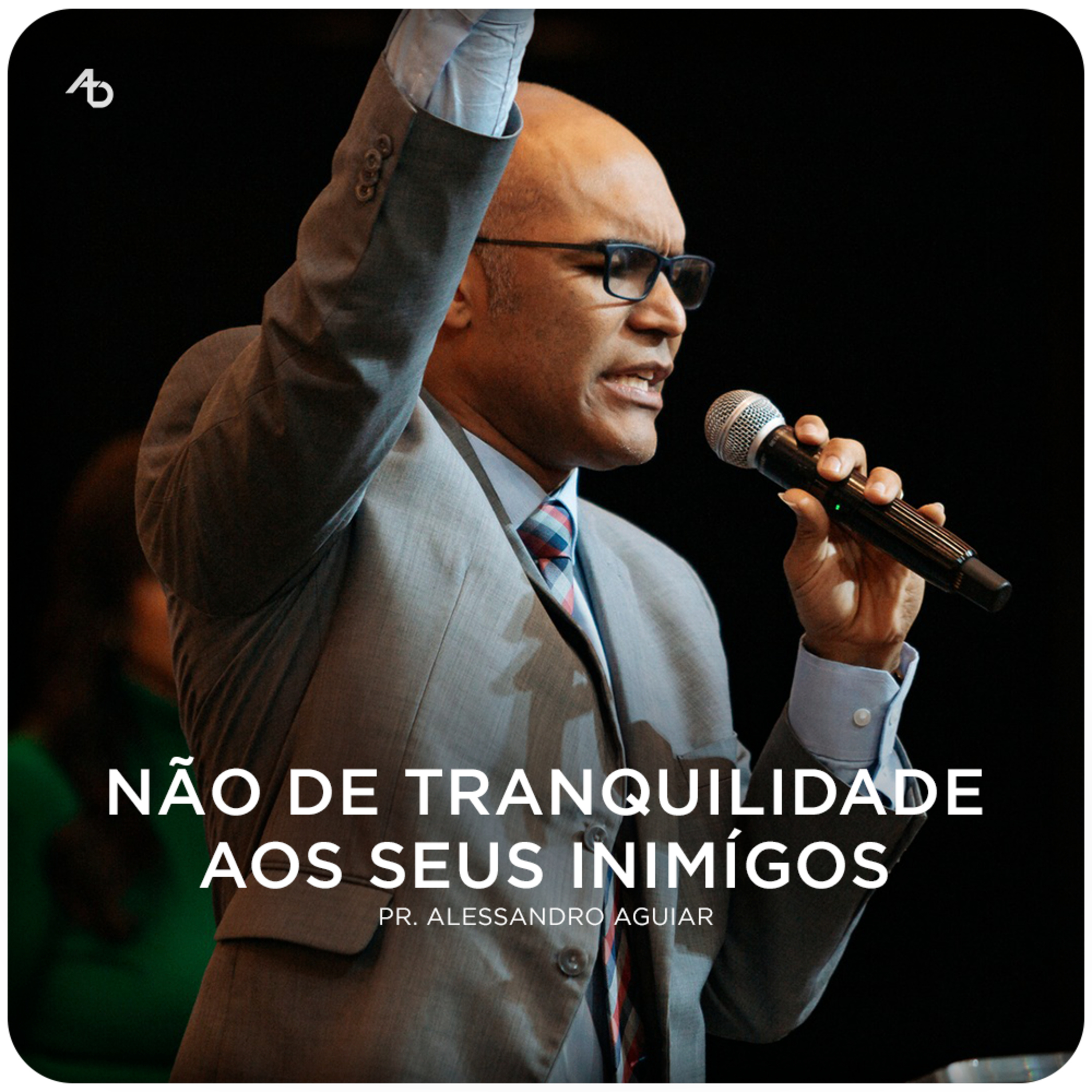 Não dê tranquilidade ao seu inimigo - Pr. Alessandro Aguiar episode artwork