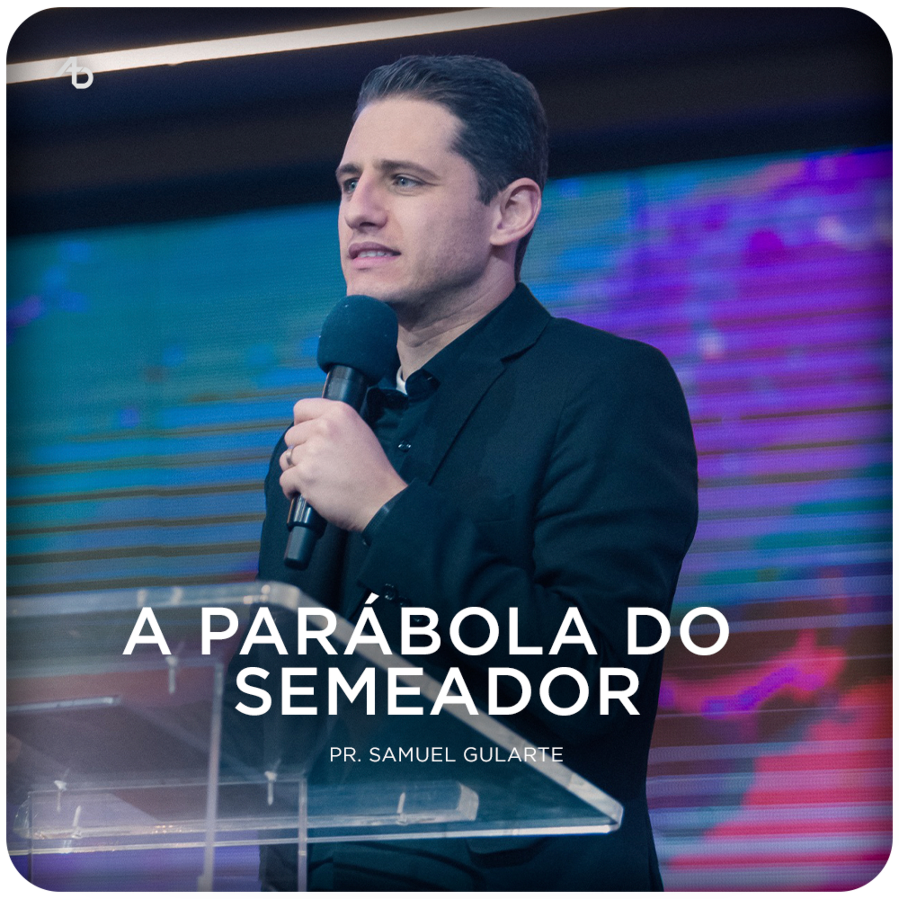 A parábola do semeador - Pr. Samuel Goularte episode artwork