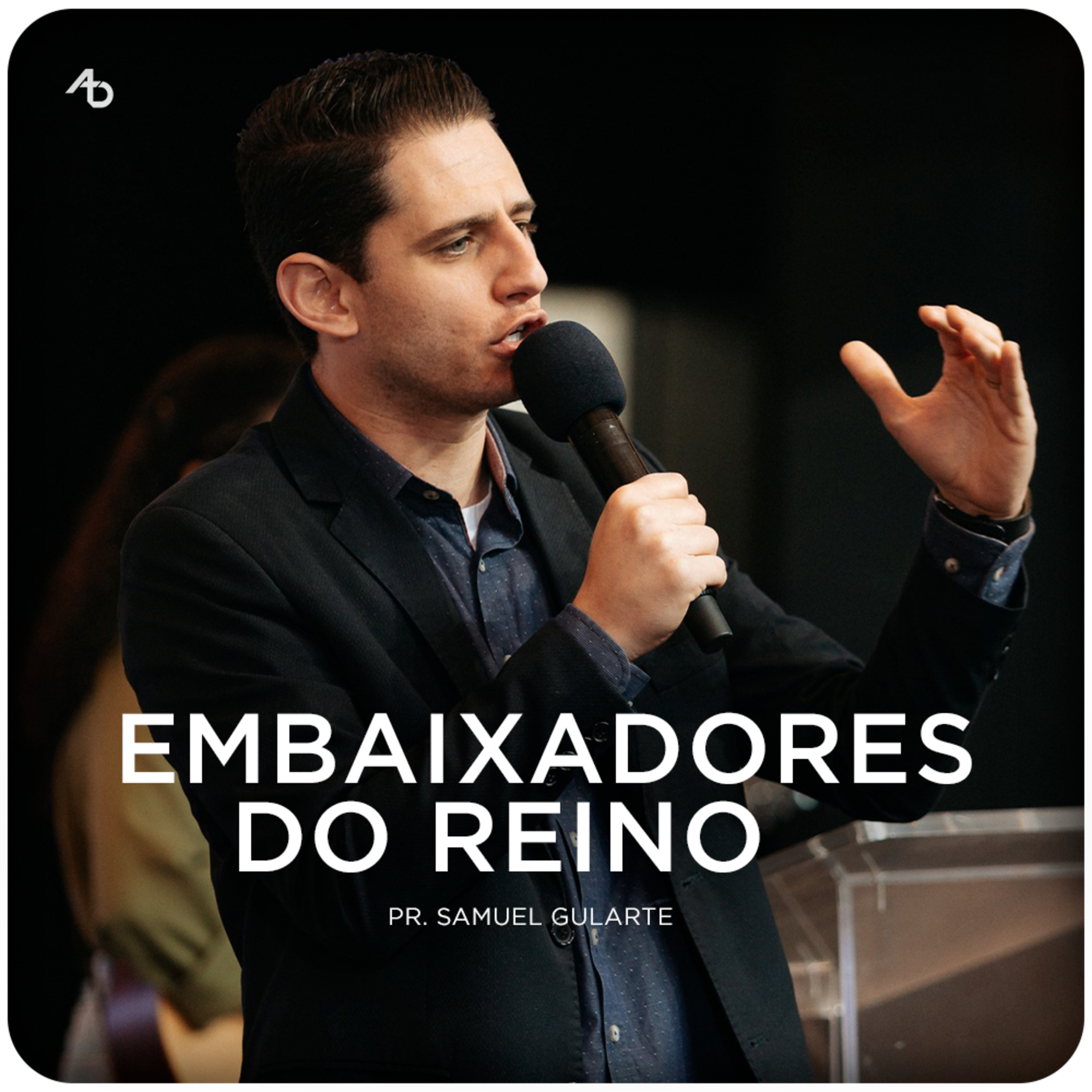 Embaixadores do reino - Pr. Samuel Gularte episode artwork
