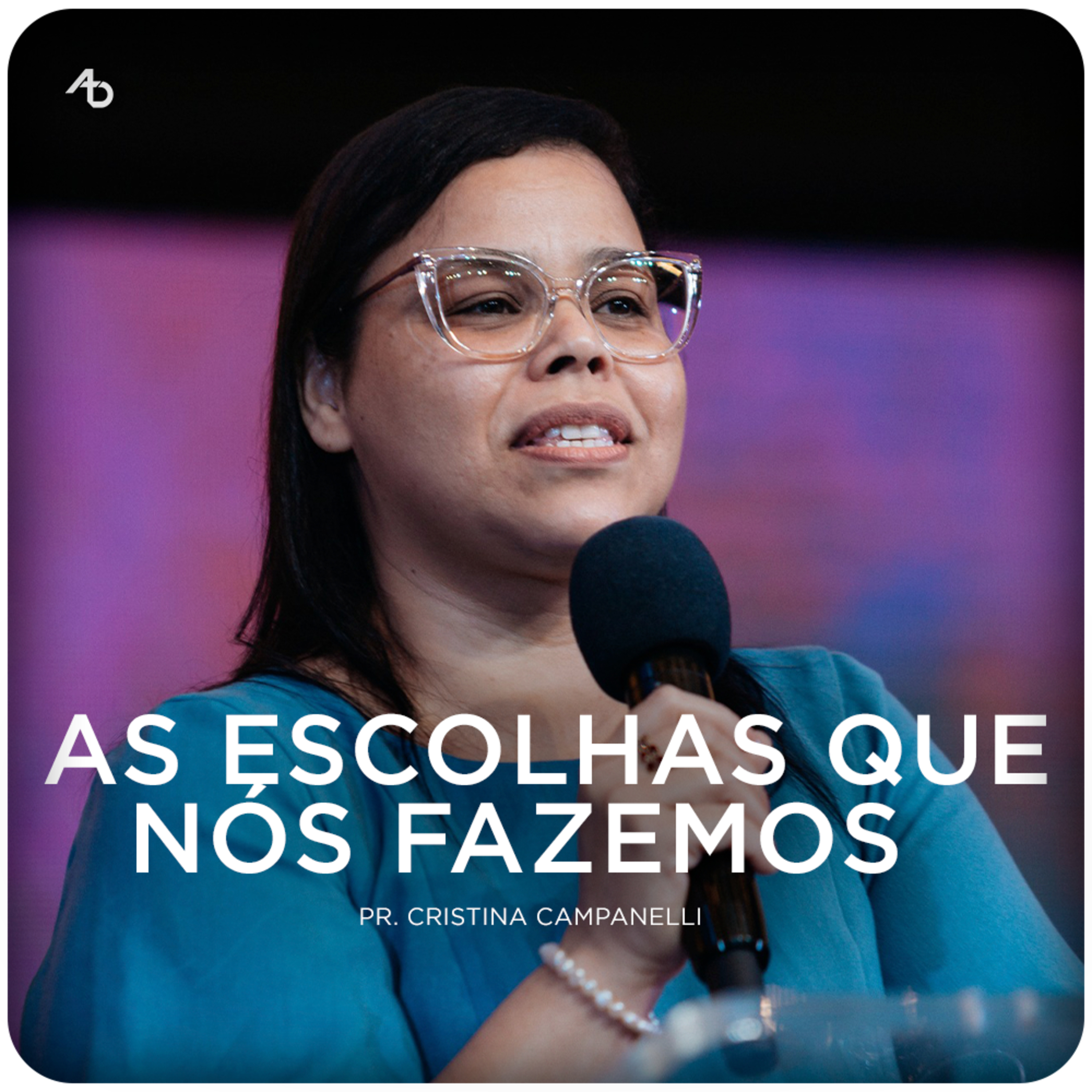 As escolhas que nós fazemos - Pra. Cristina Campanelli episode artwork