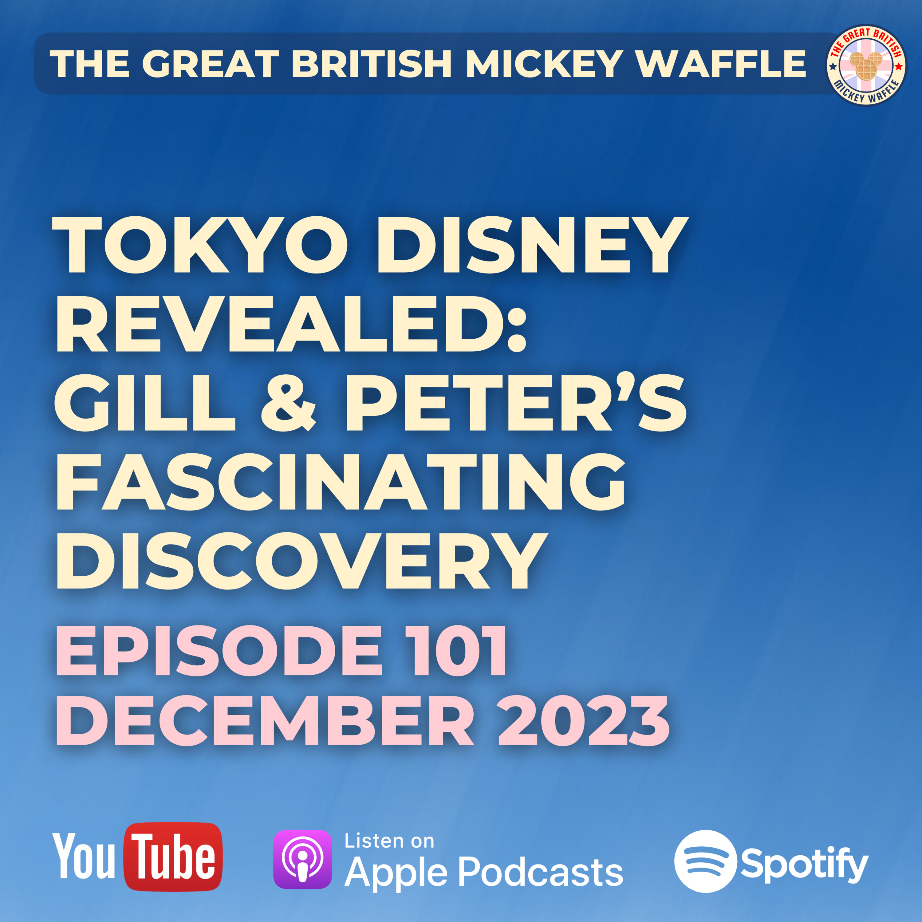 Episode 101: Tokyo Disney Revealed: Gill & Peter's Fascinating Discovery - December 2023 episode artwork