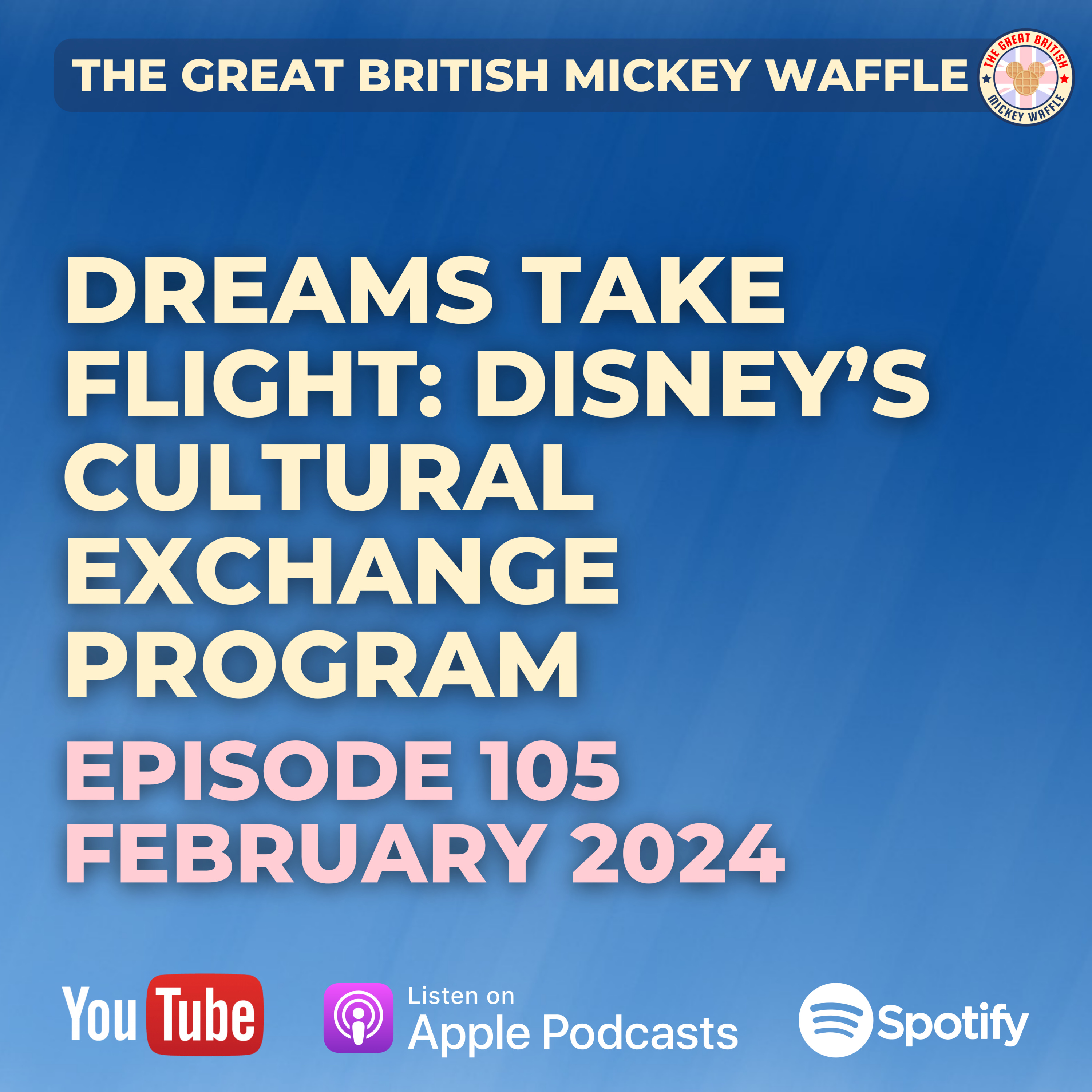 Episode 105: Dreams Take Flight: Applying for the Disney Cultural Exchange Program - February 2024 episode artwork