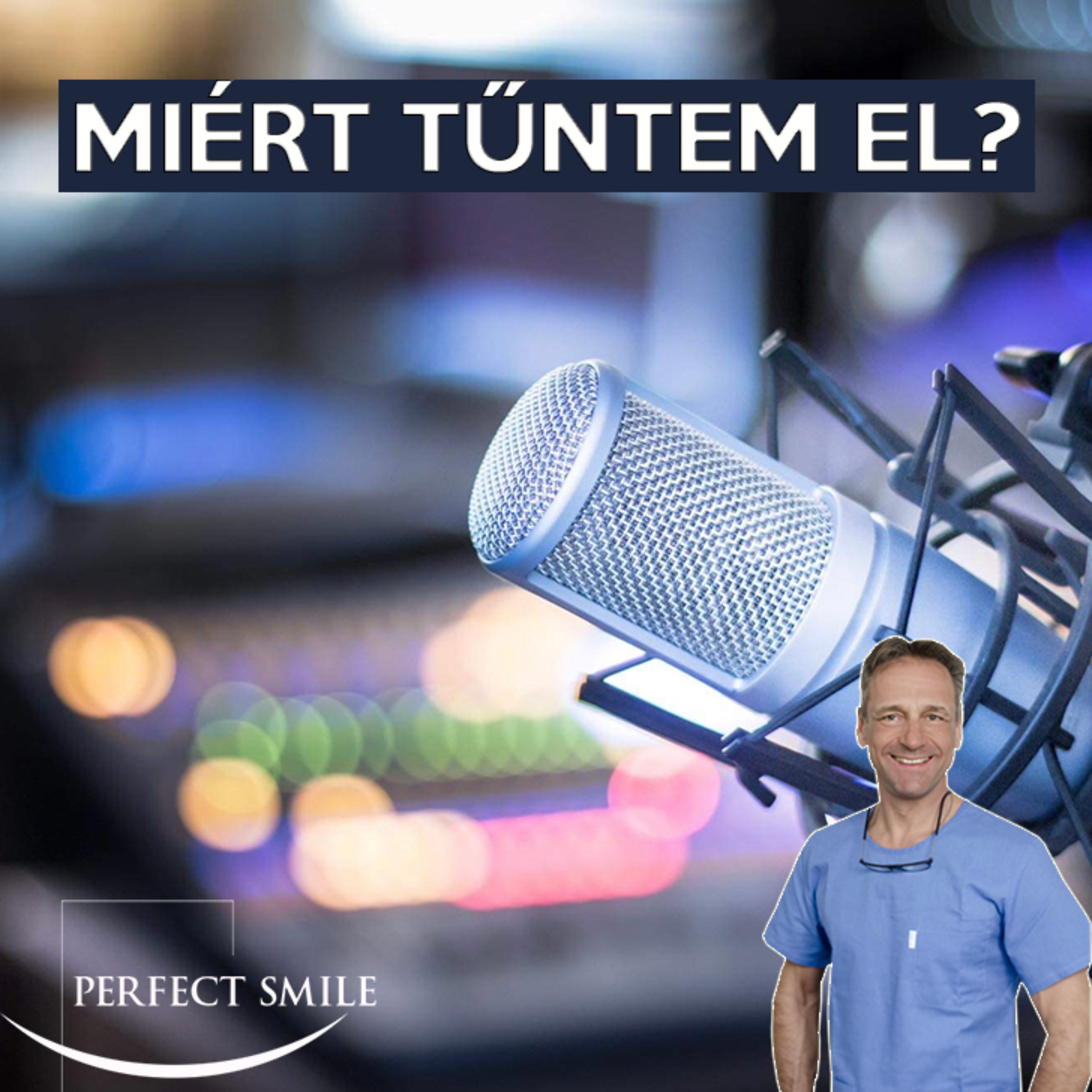 MIÉRT TŰNTEM EL? // Dr. Balsai (Perfect Smile Podcast) 17. epizód