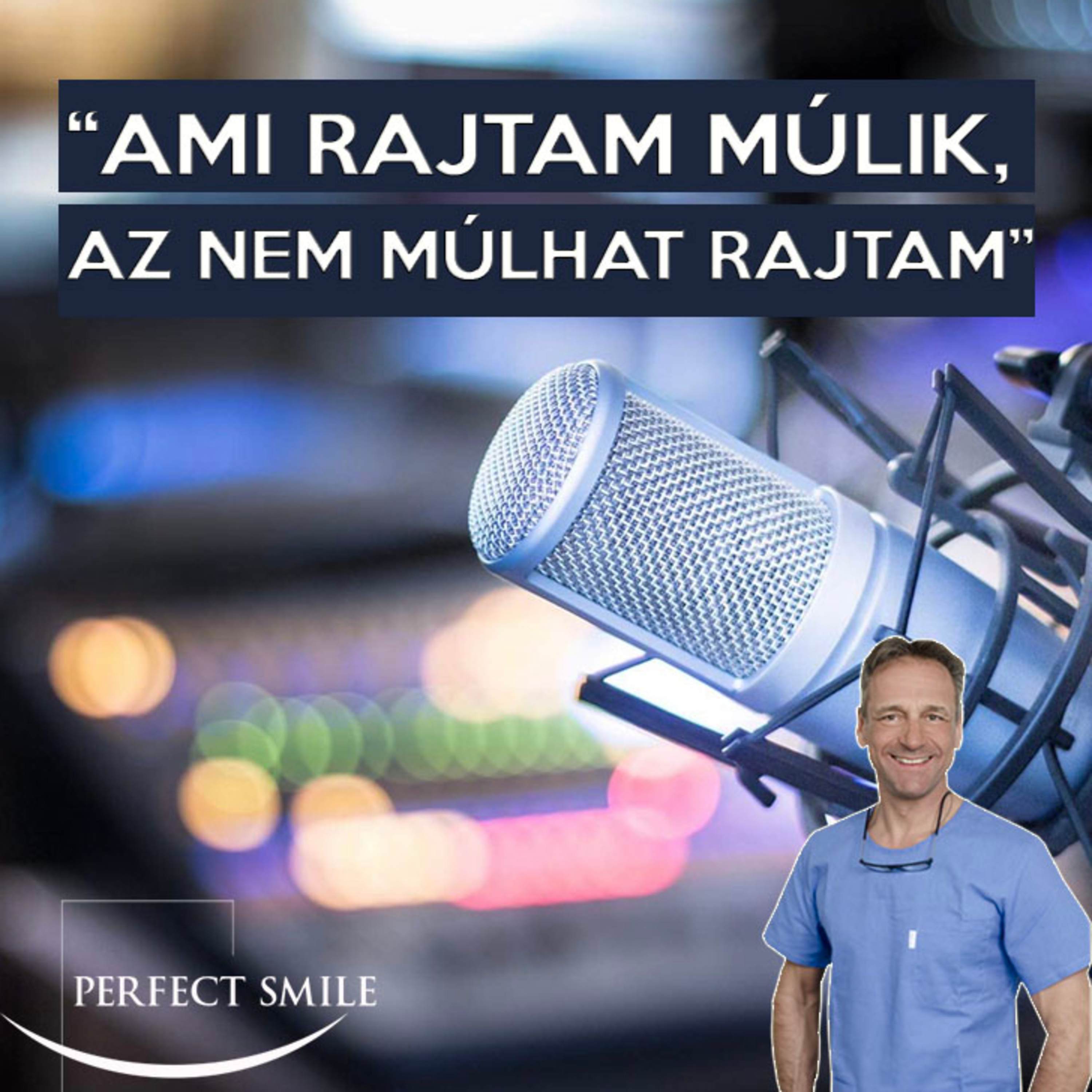 "Ami rajtam múlik, az rajtam nem múlhat!" // Dr. Balsai (Perfect Smile Podcast) 20. epizód