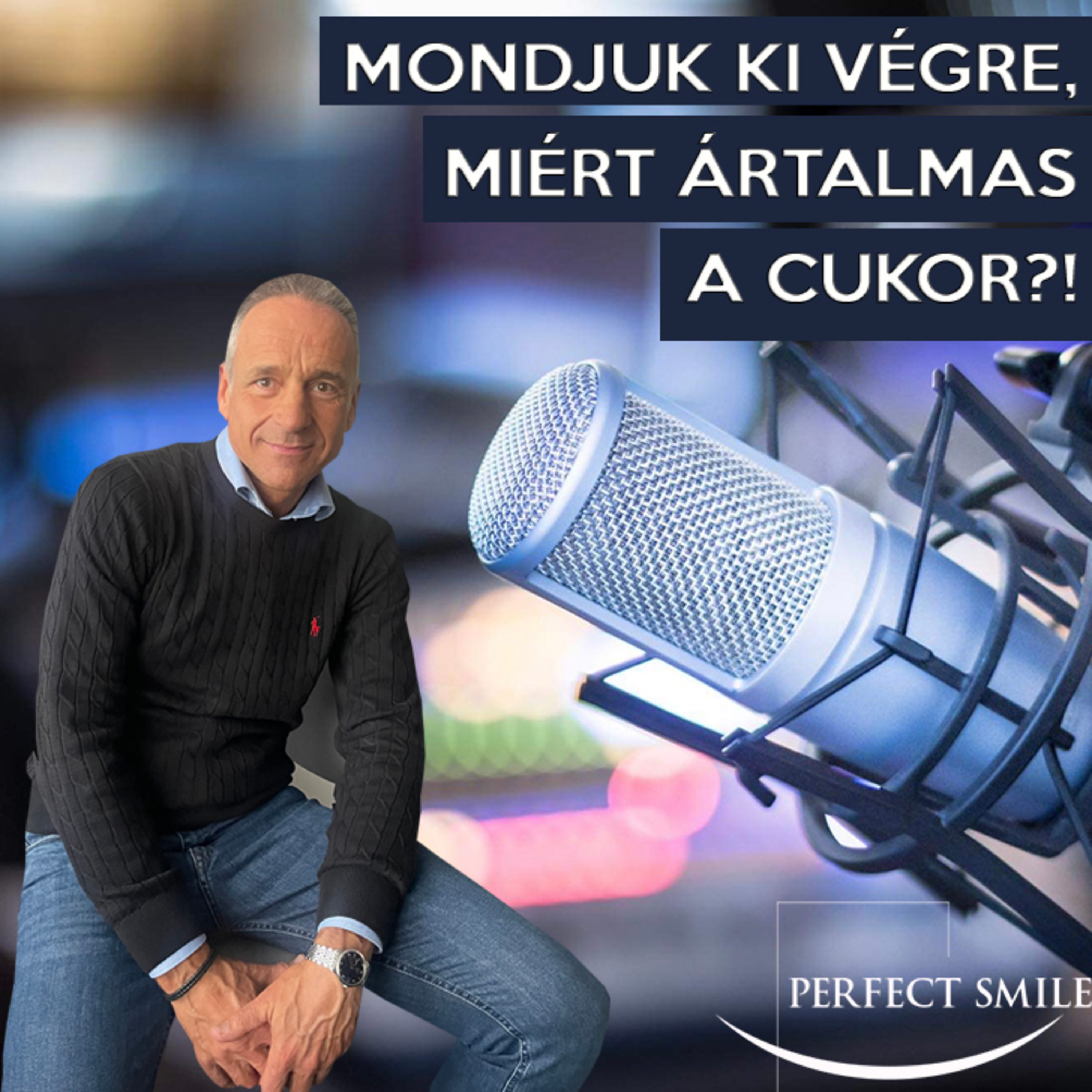 Mondjuk ki végre, miért ártalmas a cukor?! // Dr. Balsai (Perfect Smile Podcast) 26. epizód