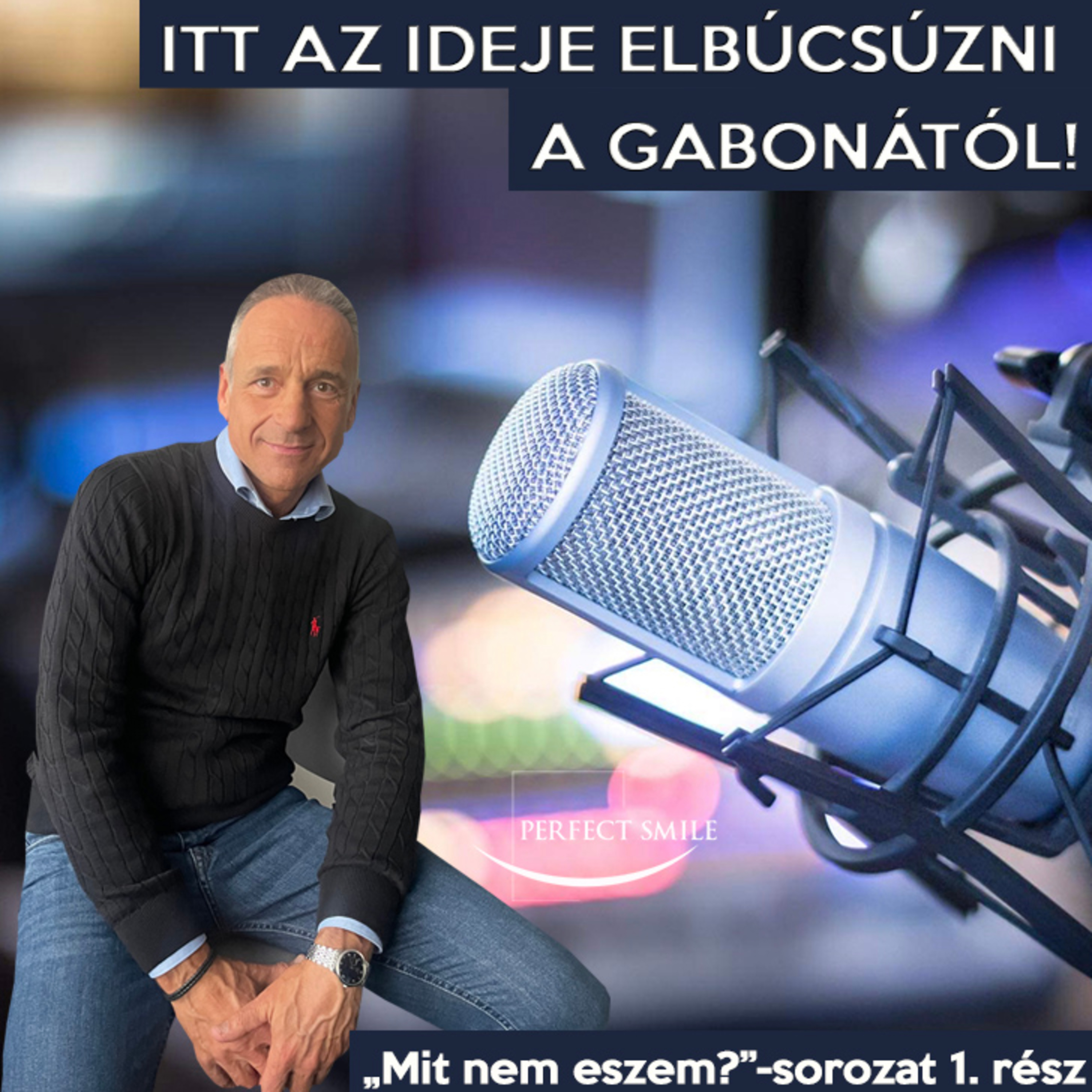 Itt az ideje elbúcsúzni a gabonától! („Mit nem eszem?” 1. rész) // Dr. Balsai (Perfect Smile Podcast) 29. epizód