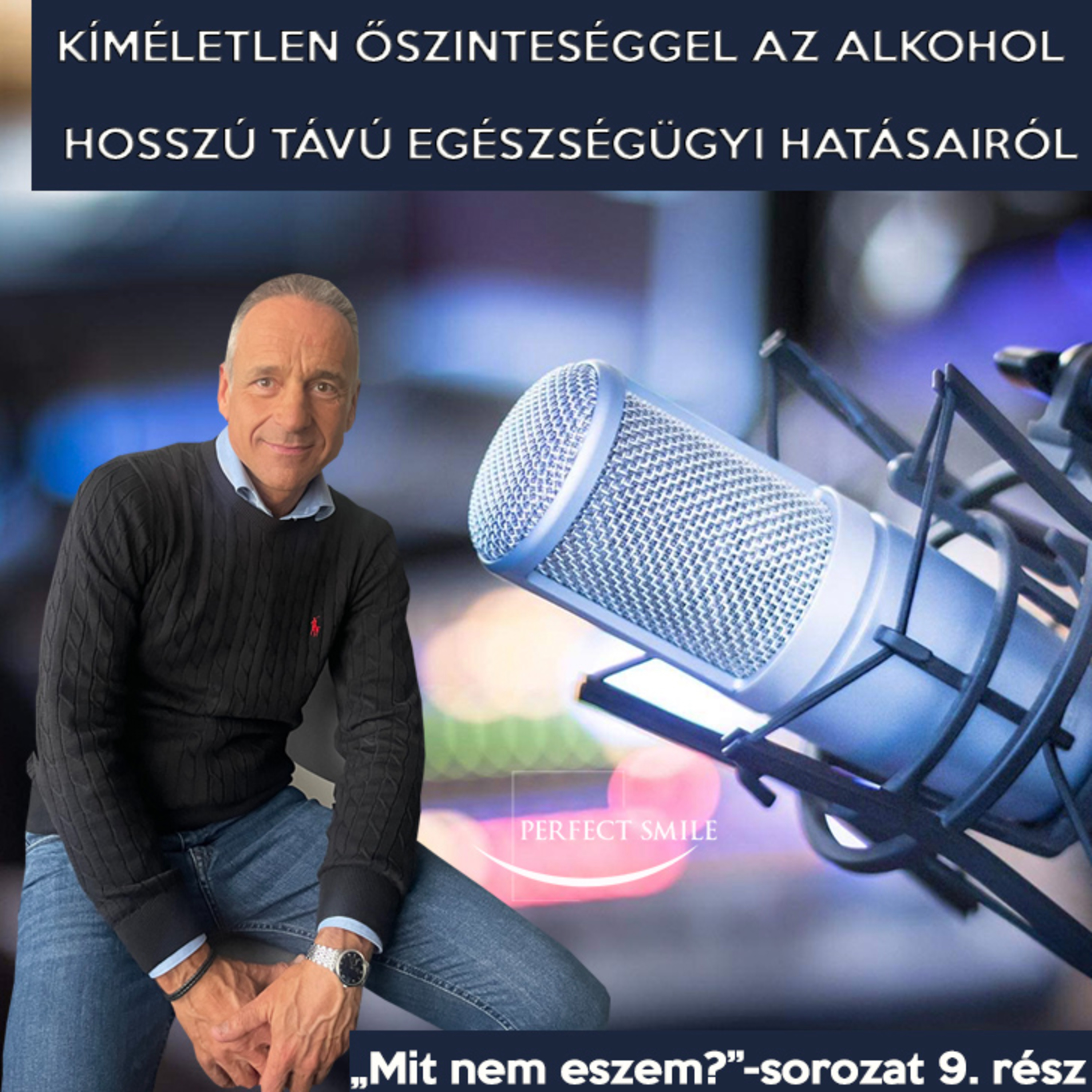 Kíméletlen őszinteséggel az alkohol hosszú távú egészségügyi hatásairól! ("Mit nem eszem?" 9. rész) // Dr. Balsai (Perfect Smile Podcast) 37. epizód
