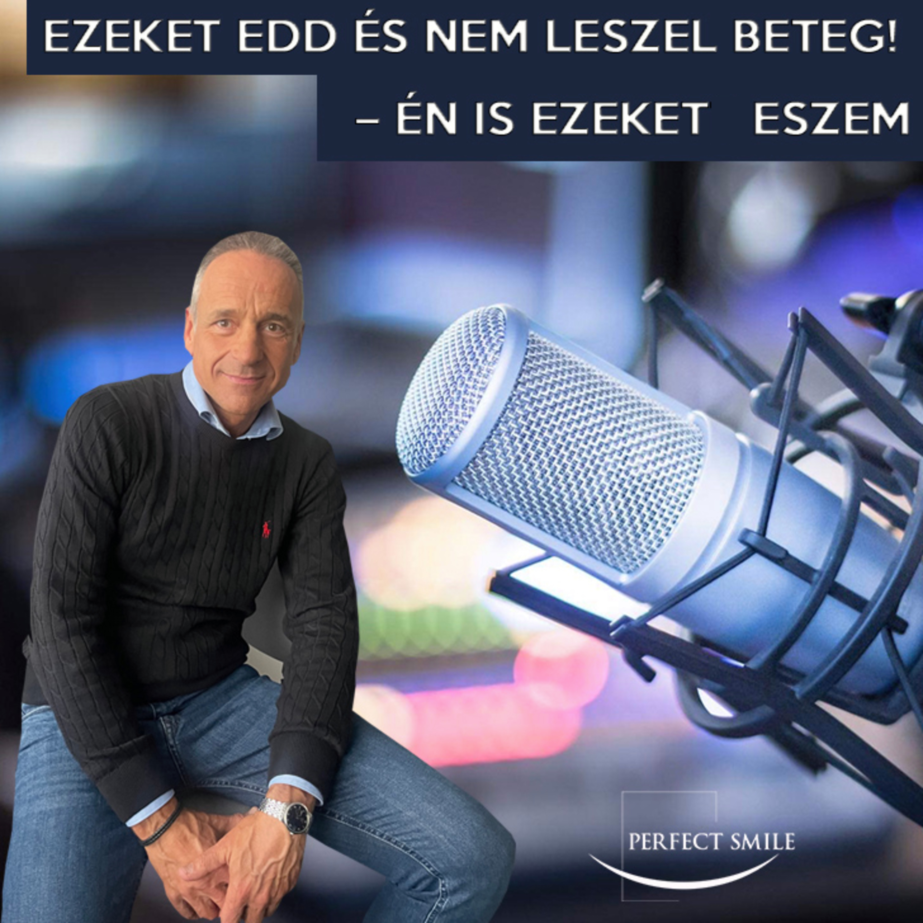 EZT EDD ÉS NEM LESZEL BETEG! – ÉN IS EZT ESZEM ("Mit nem eszem?" 10. rész) // Dr. Balsai (Perfect Smile Podcast) 38. epizód