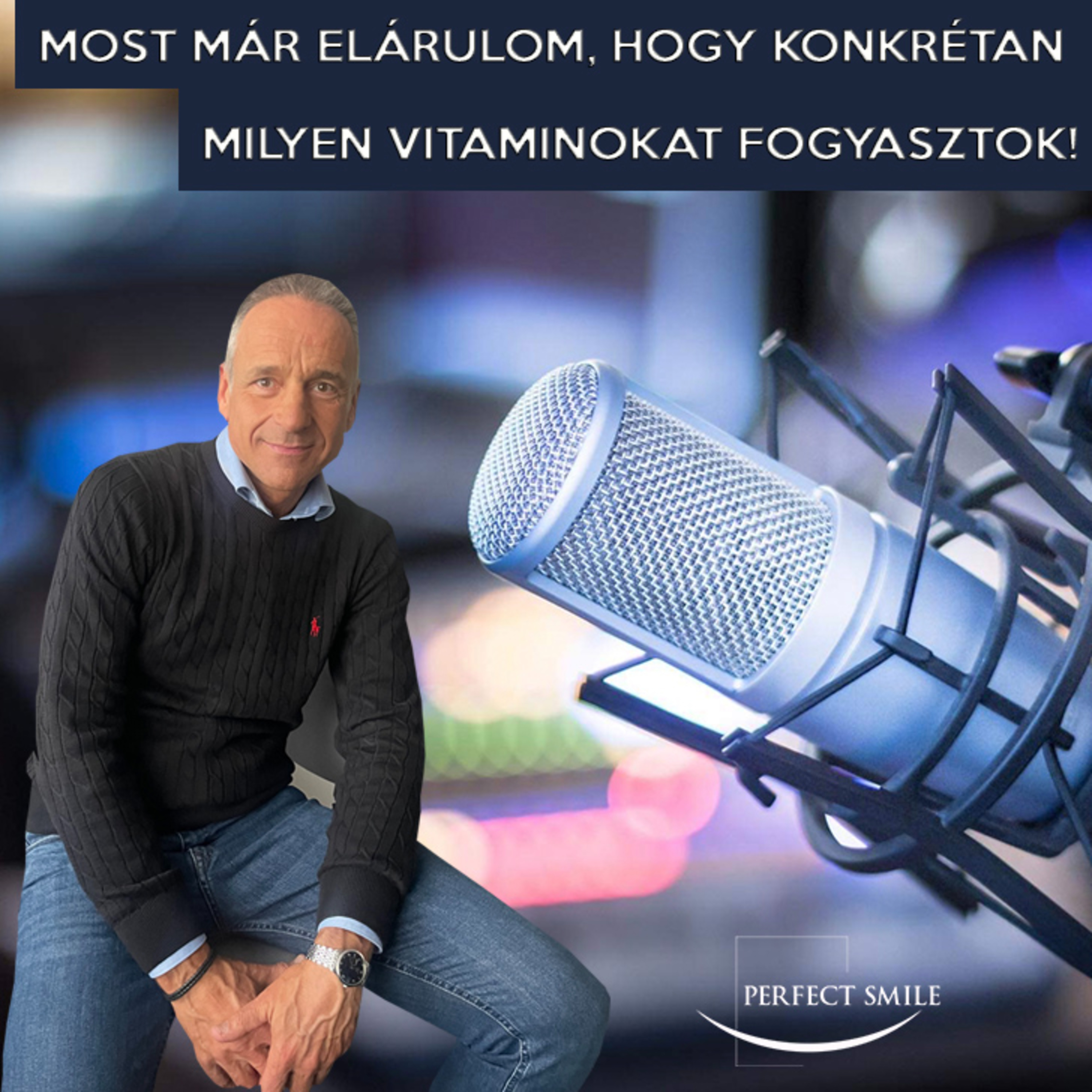 Most már elárulom, hogy konkrétan milyen vitaminokat fogyasztok! ("Mit nem eszem?" 11. rész) // Dr. Balsai (Perfect Smile Podcast) 39. epizód