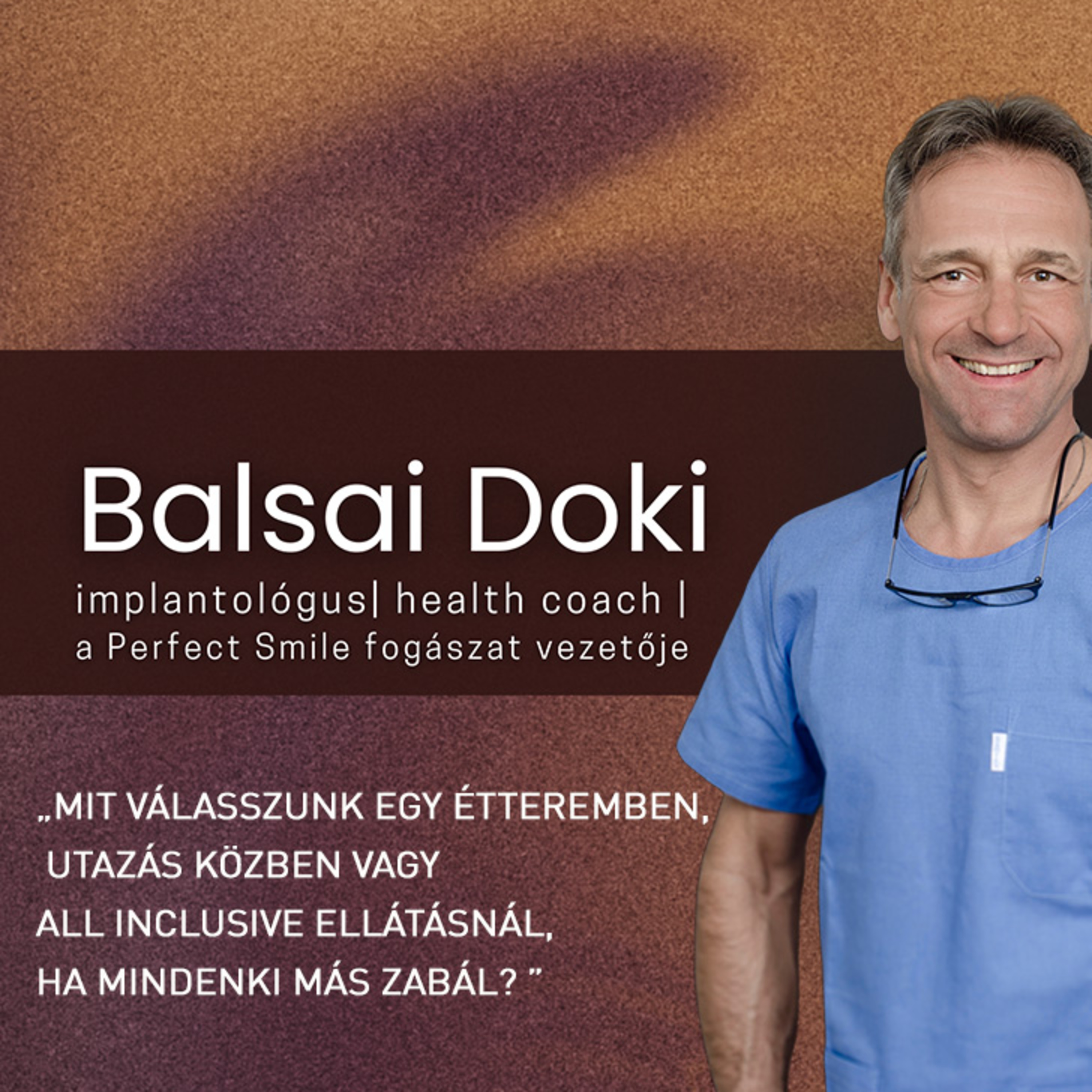 Mit válasszunk egy étteremben, utazás közben vagy all inclusive ellátásnál, ha mindenki más zabál? // Dr. Balsai (Perfect Smile Podcast) 44. epizód