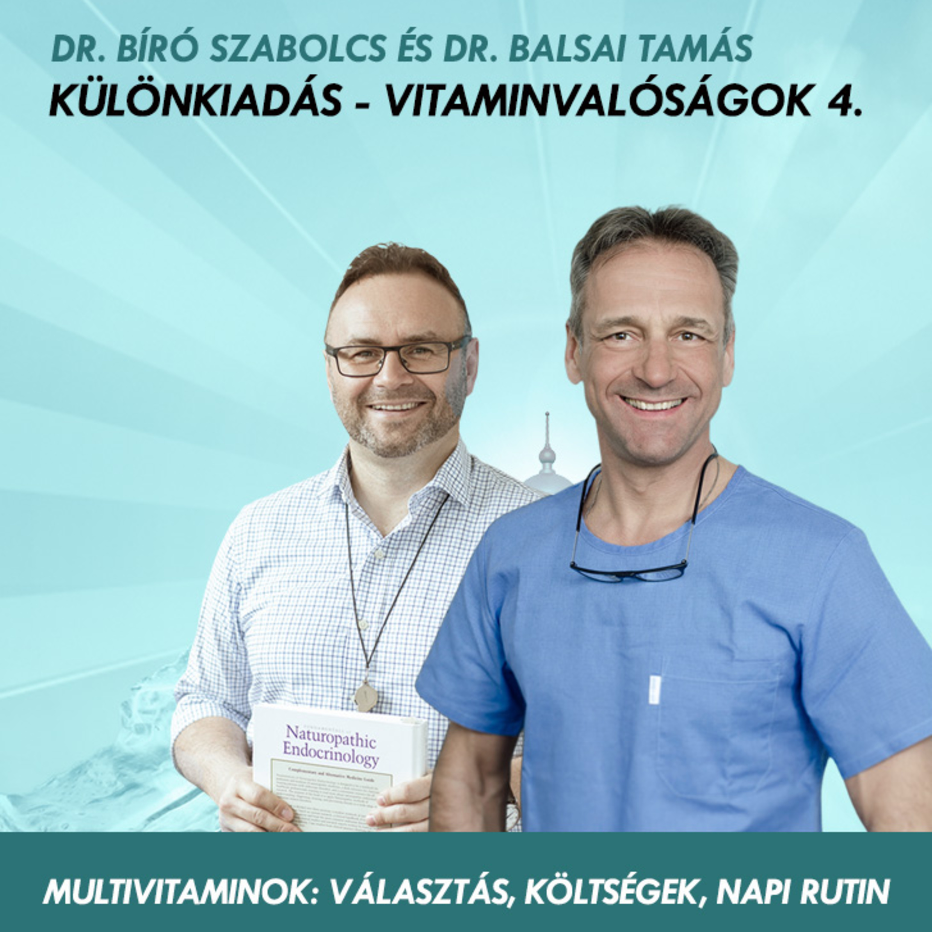 Multivitaminok: választás, költségek, napi rutin - Különkiadás – Vitaminvalóságok 4. // Dr. Balsai Tamás és Dr. Bíró Szabolcs
