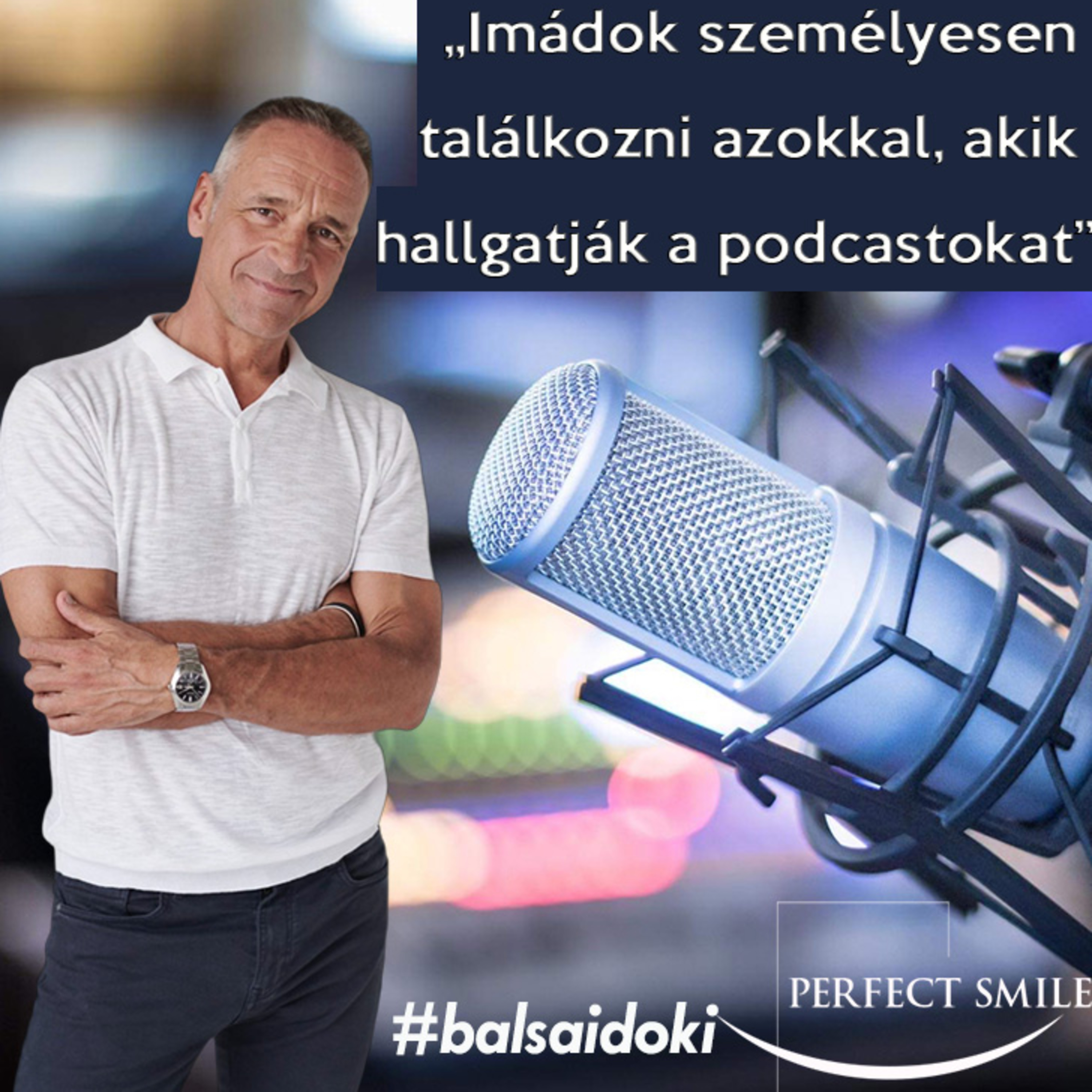„Imádok személyesen találkozni azokkal, akik hallgatják a podcastokat” // Dr. Balsai (Perfect Smile Podcast) 61. epizód