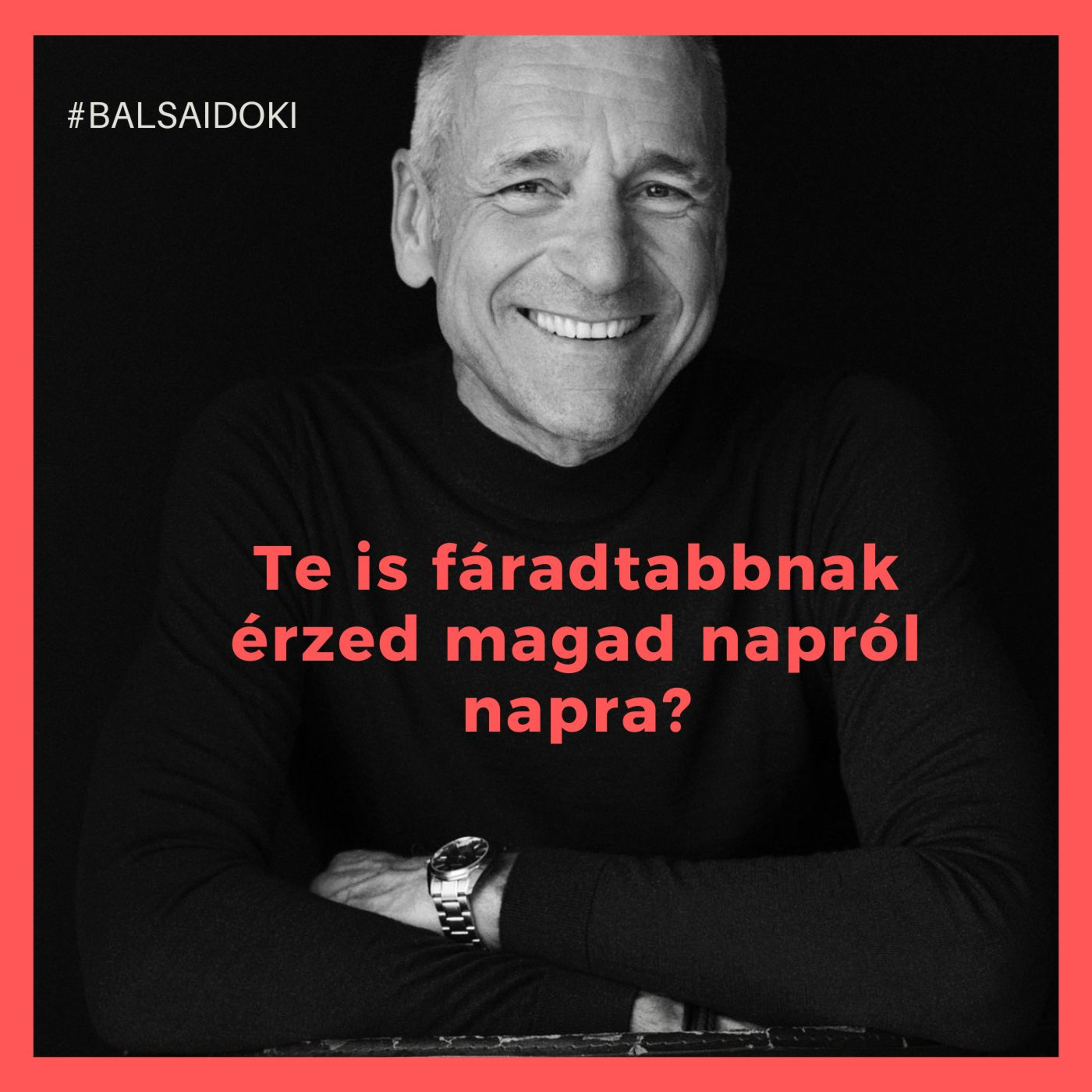 Te is fáradtabbnak érzed magad napról napra? – Az elgyötörtség nem normális állapot! // Dr. Balsai (Perfect Smile Podcast) 70. epizód