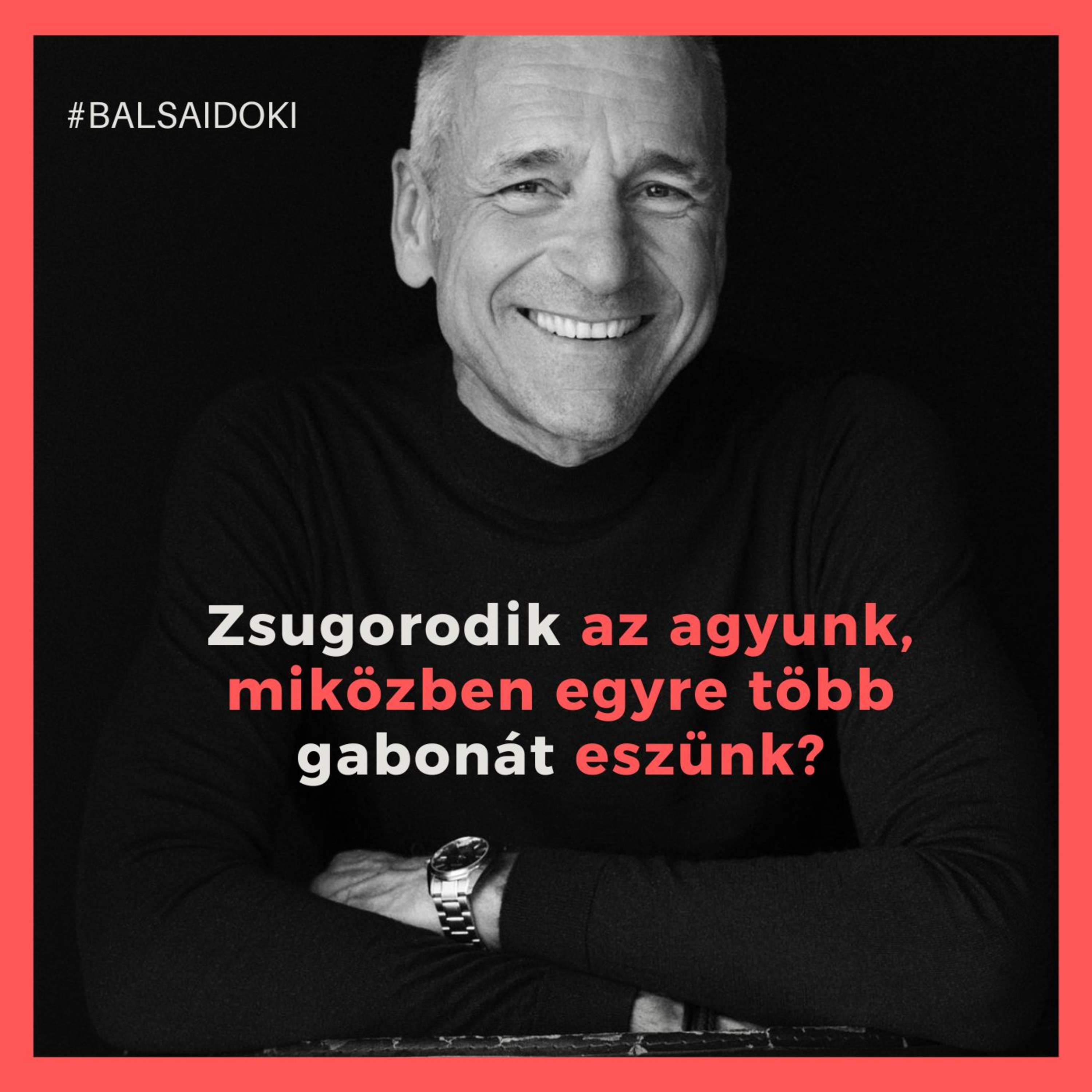Zsugorodik az agyunk, miközben egyre több gabonát eszünk? // Dr. Balsai (Perfect Smile Podcast) 77. epizód
