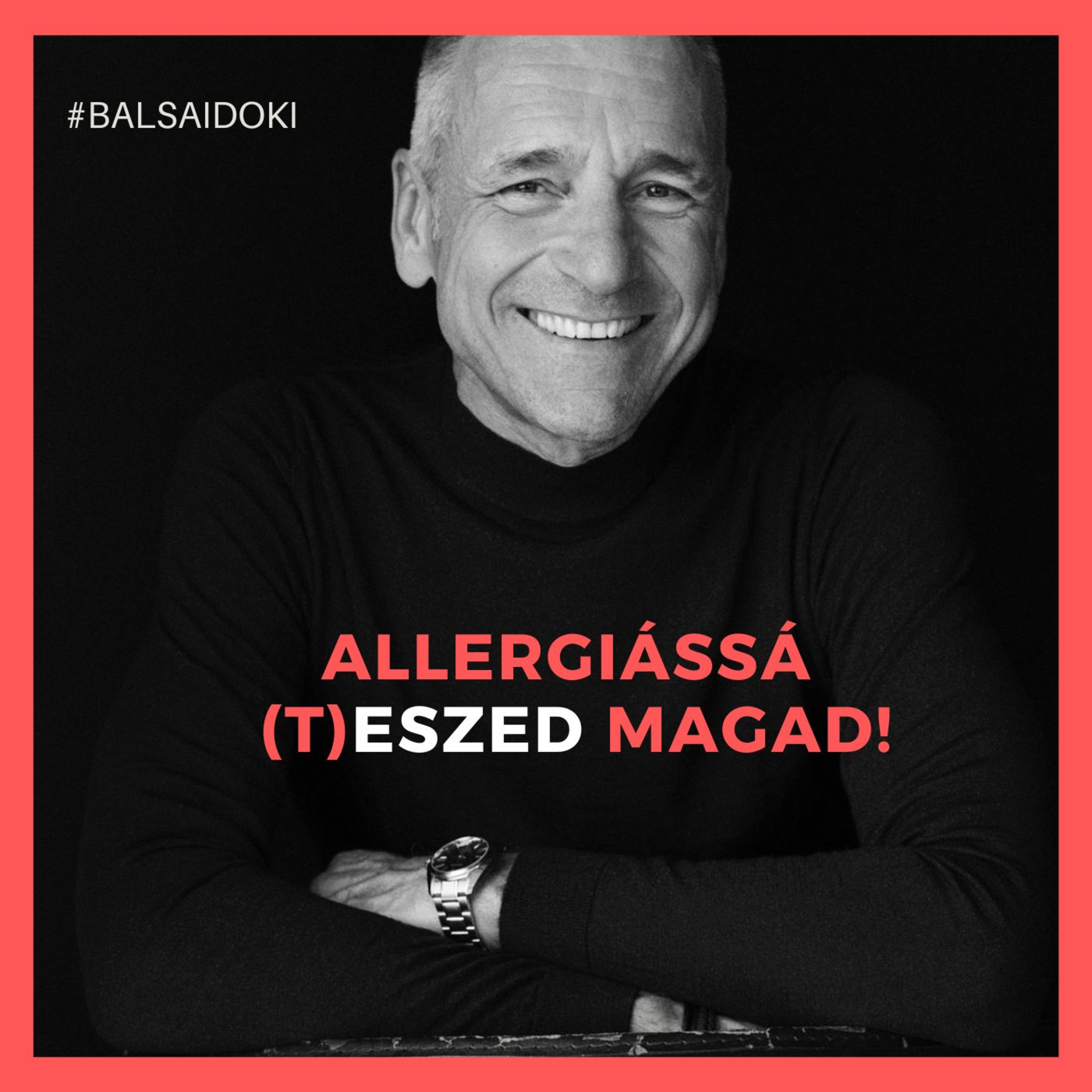 Allergiássá (t)ESZED magad! // Dr. Balsai (Perfect Smile Podcast) 78. epizód