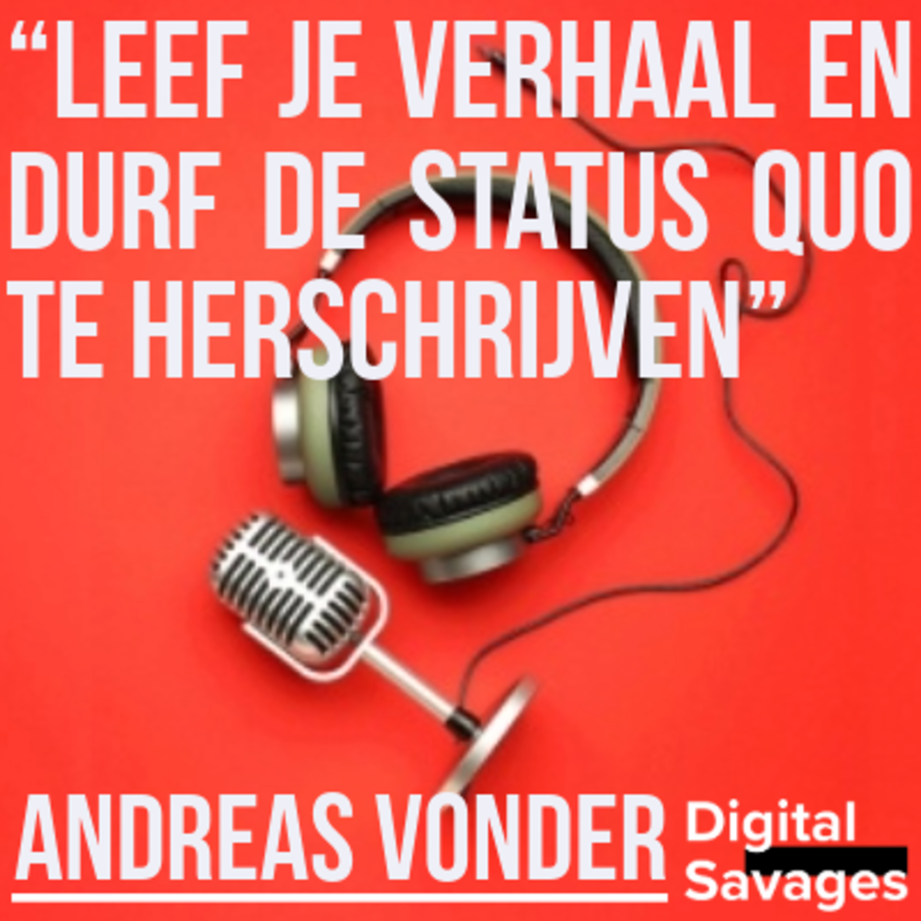 Leef je verhaal en durf de status quo te herschrijven met Andreas Vonder
