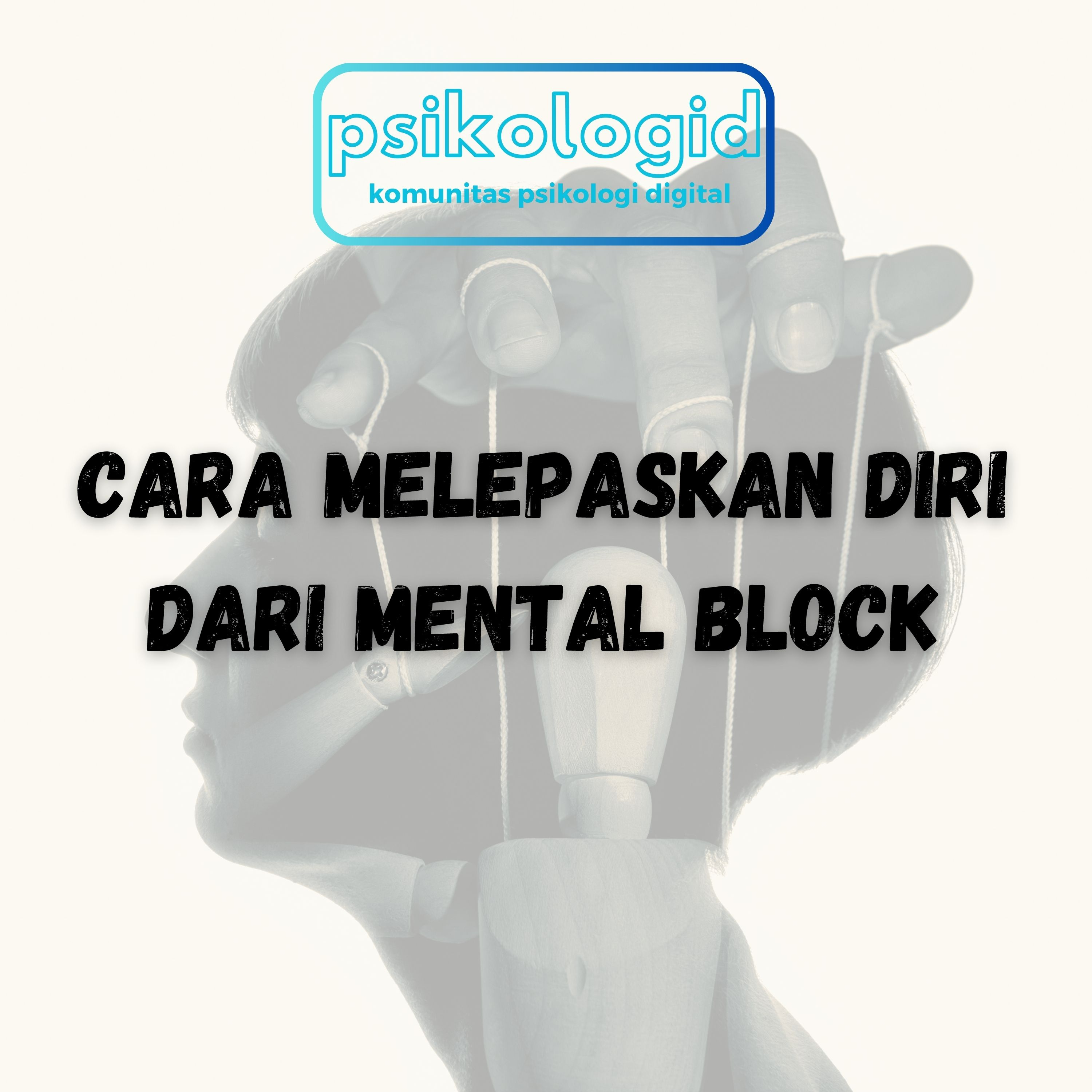 Cara Melepaskan Diri dari Mental Block