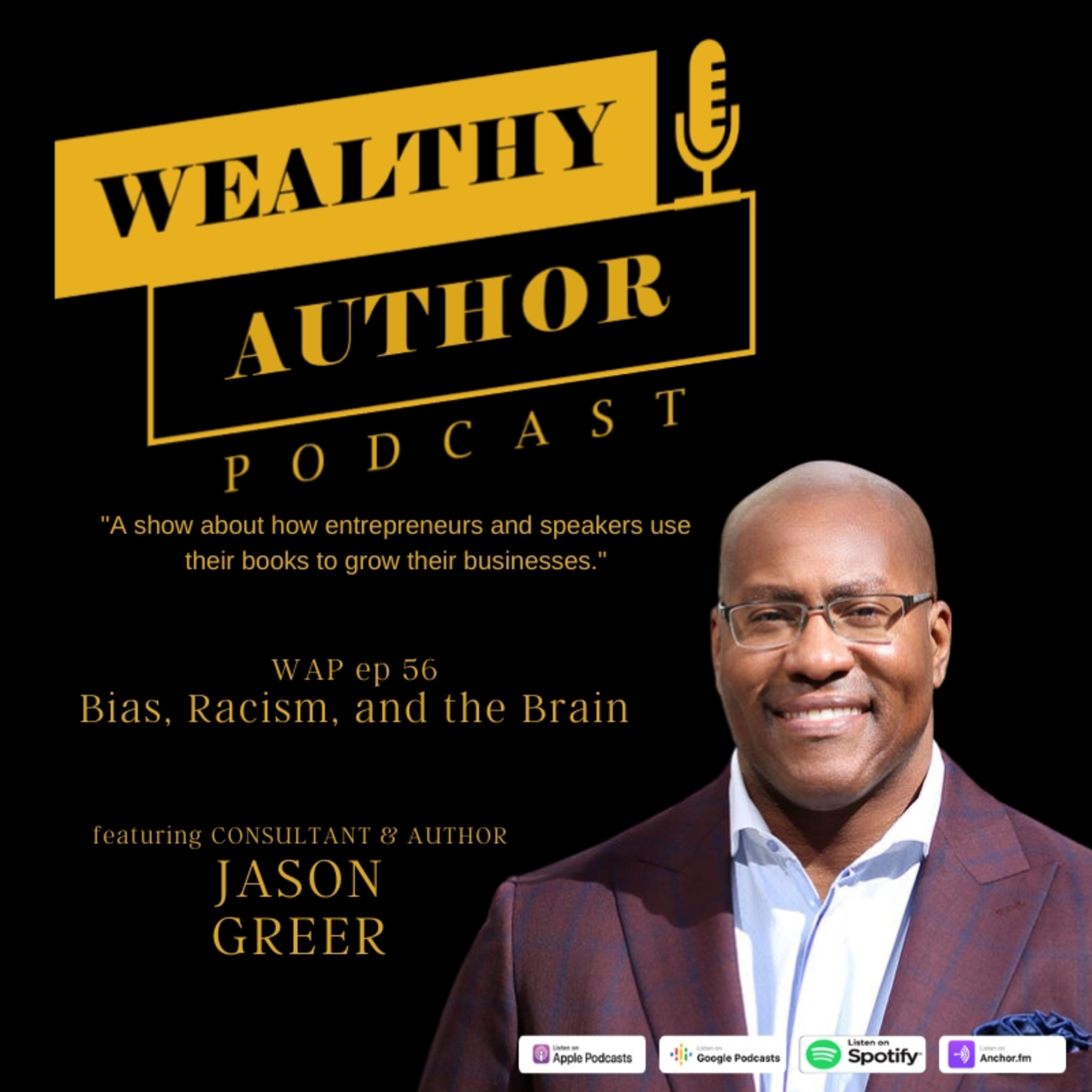 Wealthy Author Podcast episode 056 - Bias, Racism, and the Brain with Jason Greer episode artwork