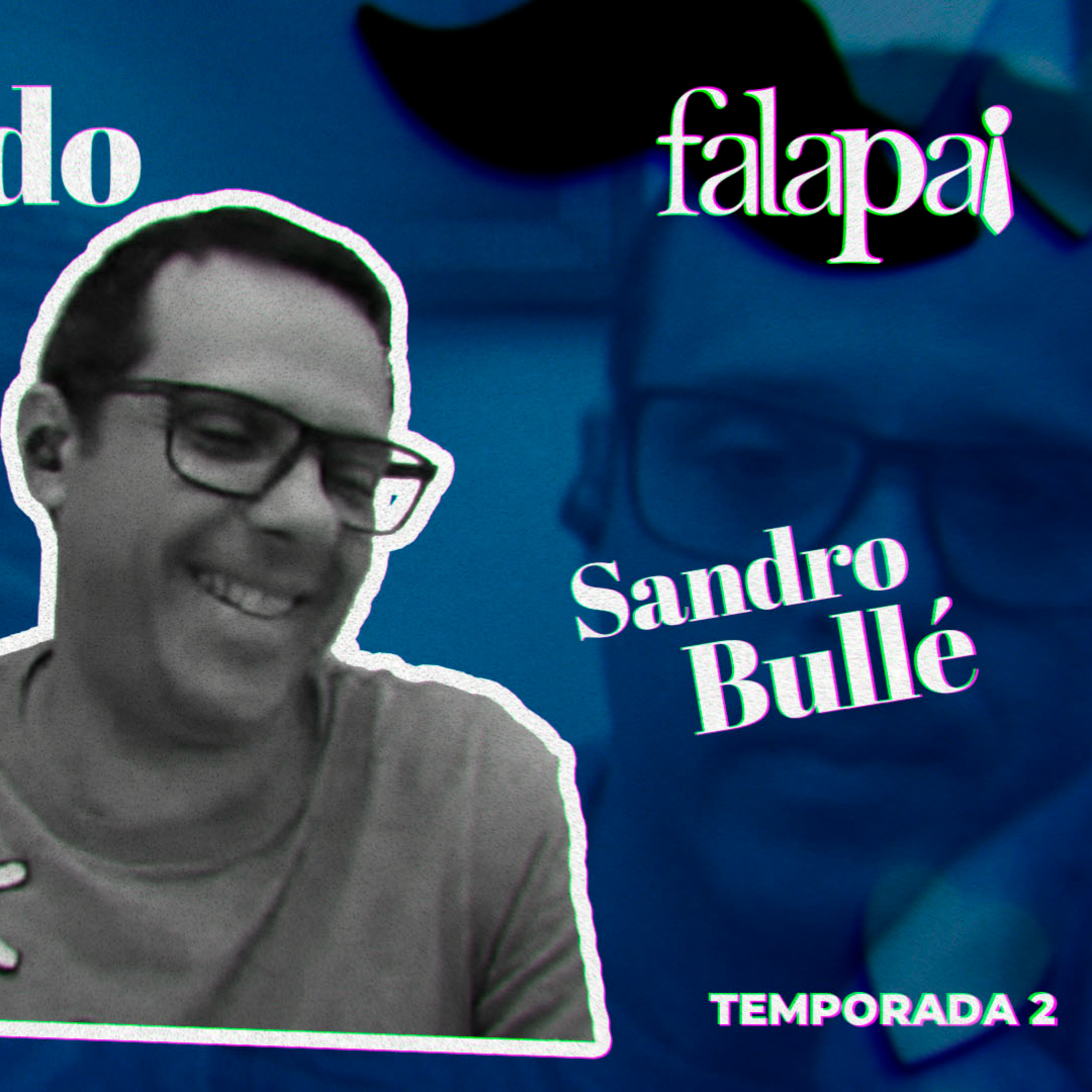  EP.04- Temporada 02 - Sandro Bullé. Valorizando o que é comum. episode artwork