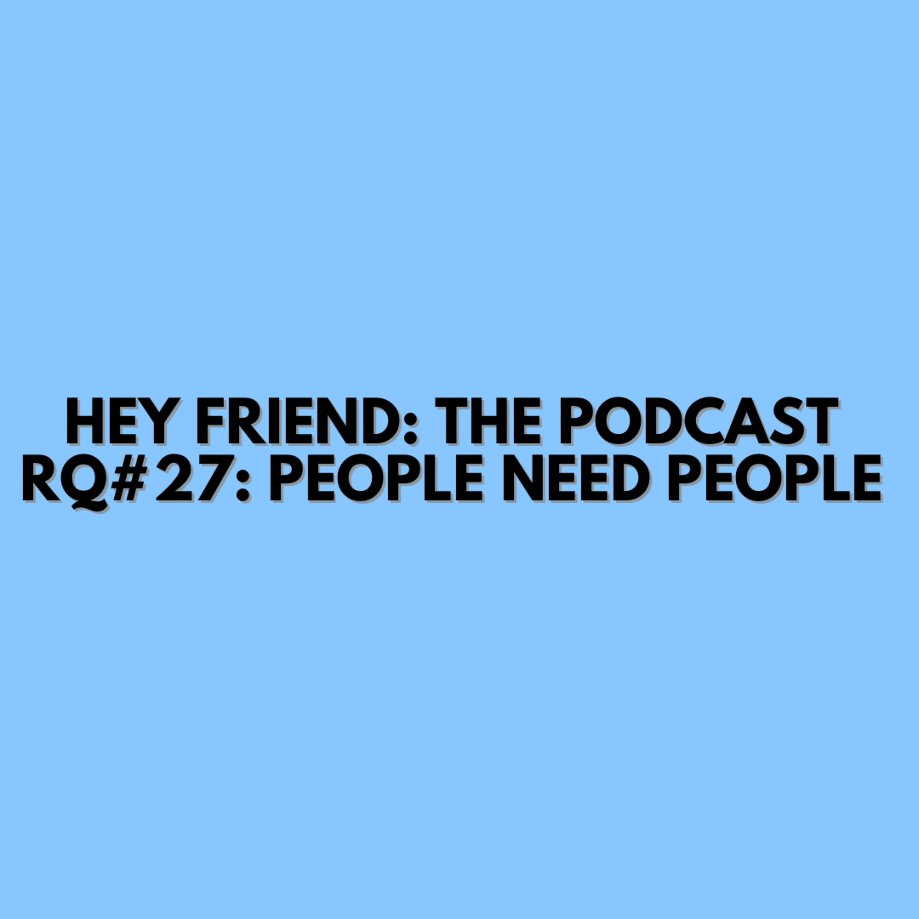 Hey Friend: The Podcast with Skyler \