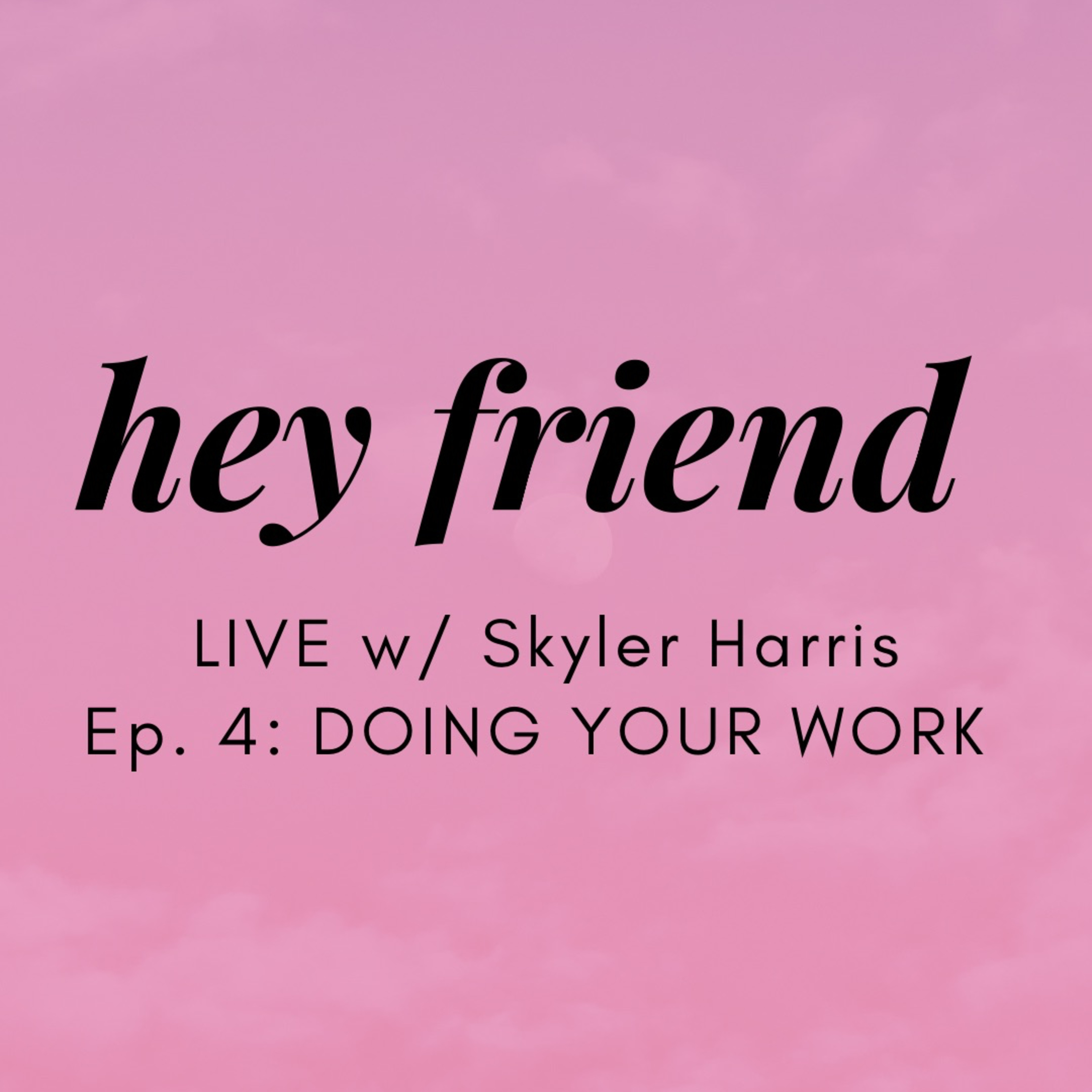 Hey Friend: The Podcast with Skyler \