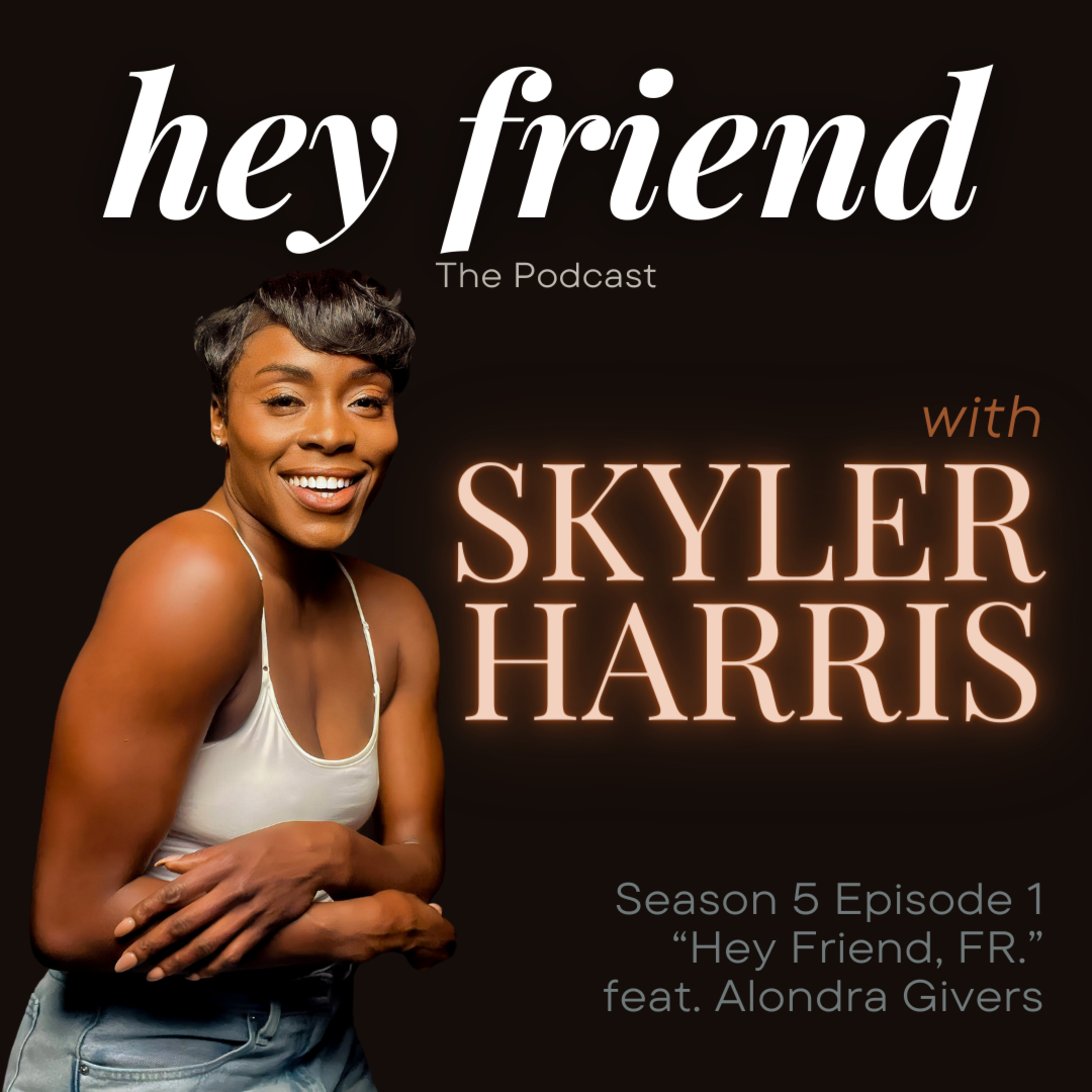 Hey Friend: The Podcast with Skyler \