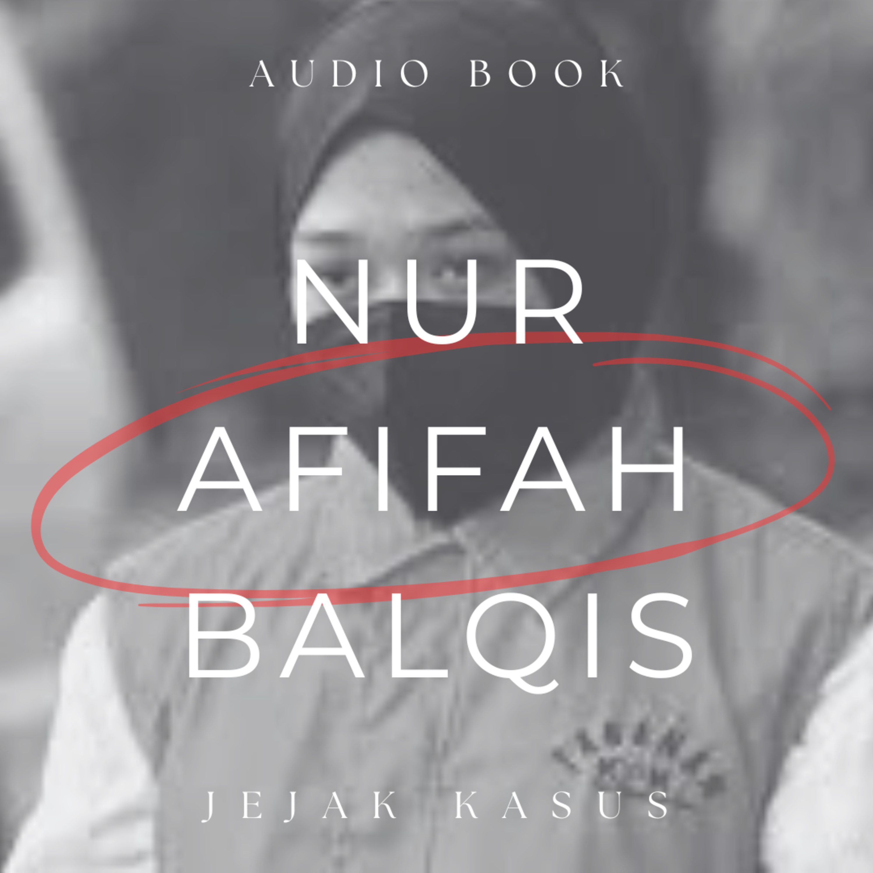 Audiobook Jejak Kasus: Nur Afifah Balqis