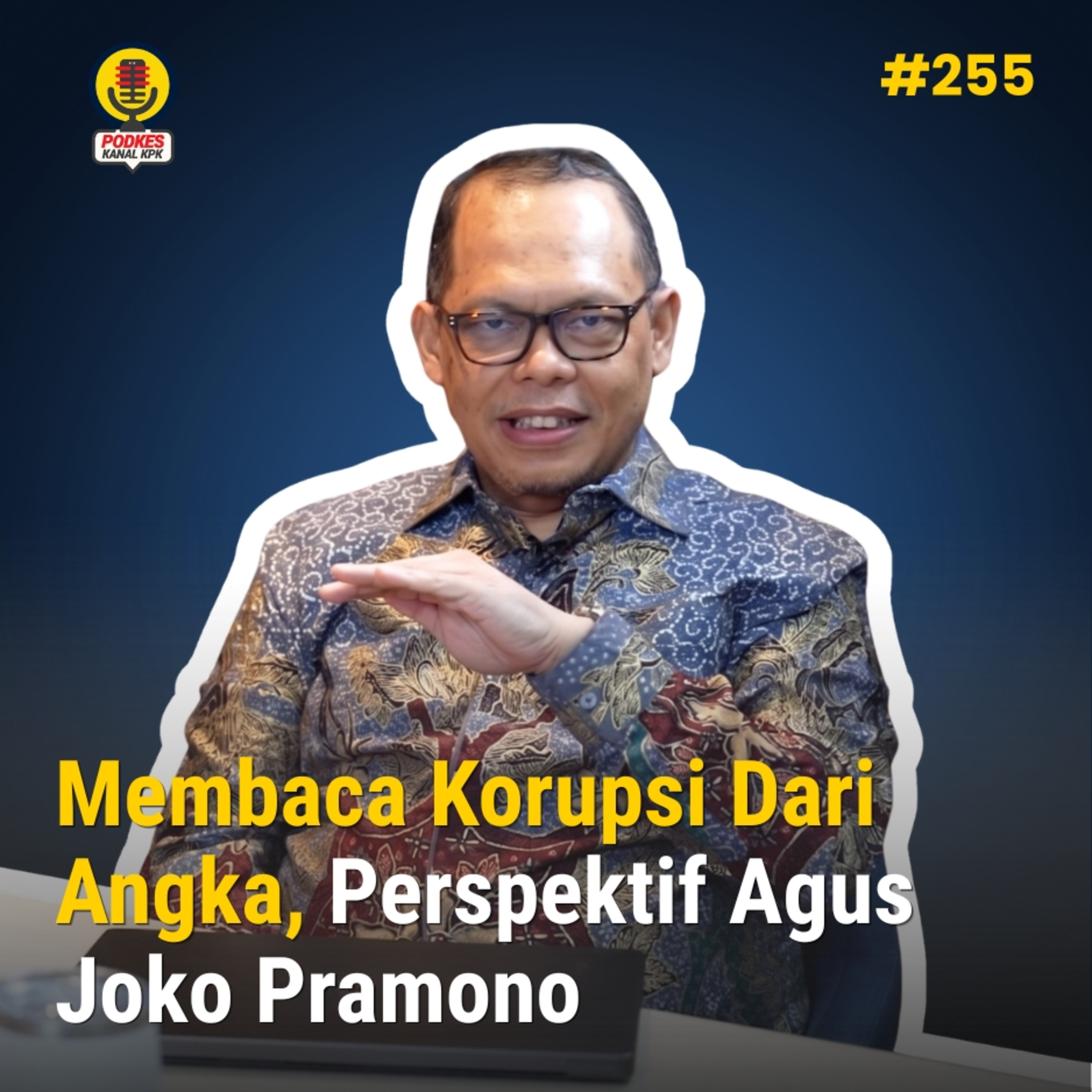#255 - Membaca Korupsi Dari Angka, Perspektif Agus Joko Pramono